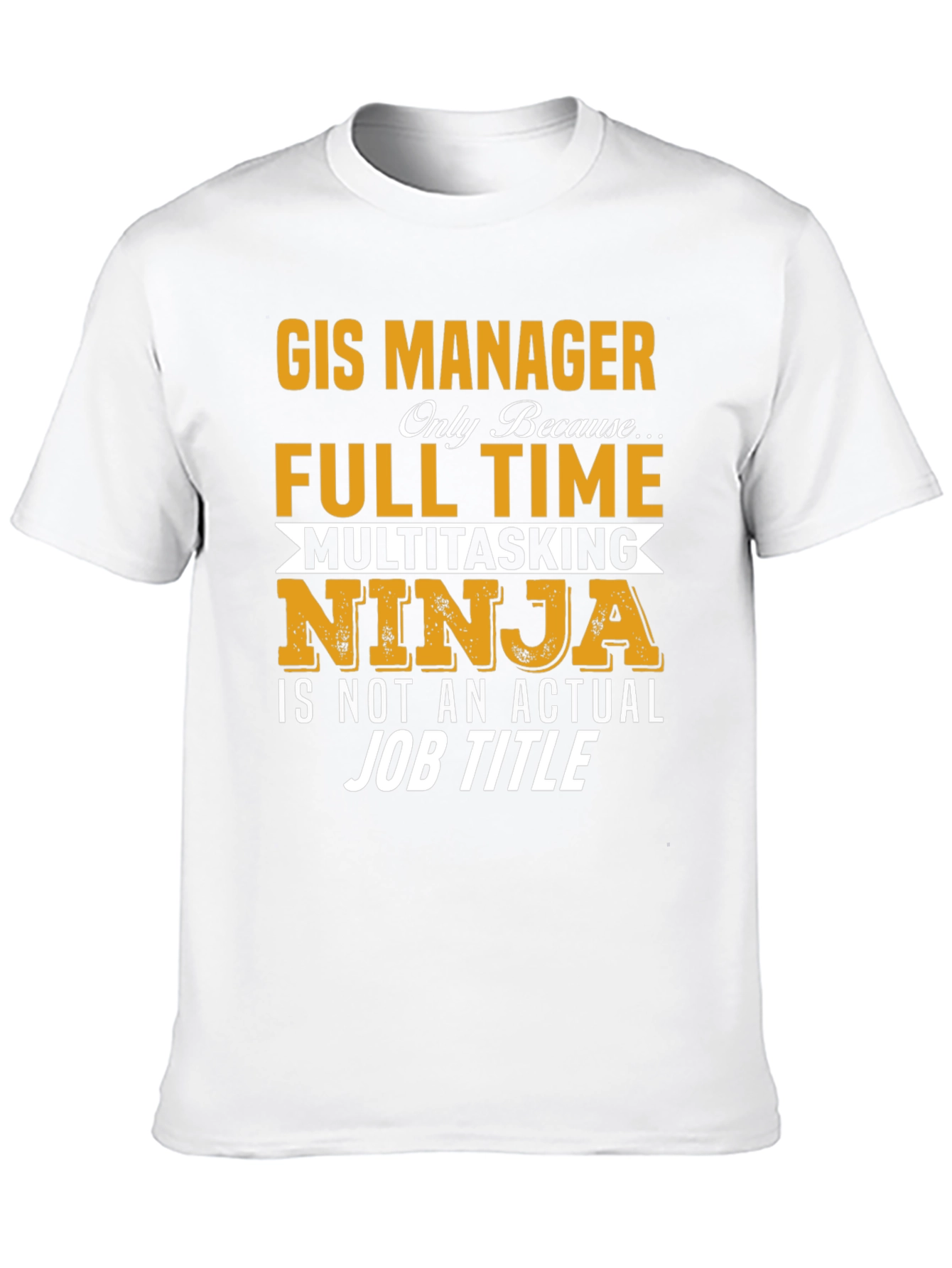 GIS Manager Multitasking Ninja T-Shirt