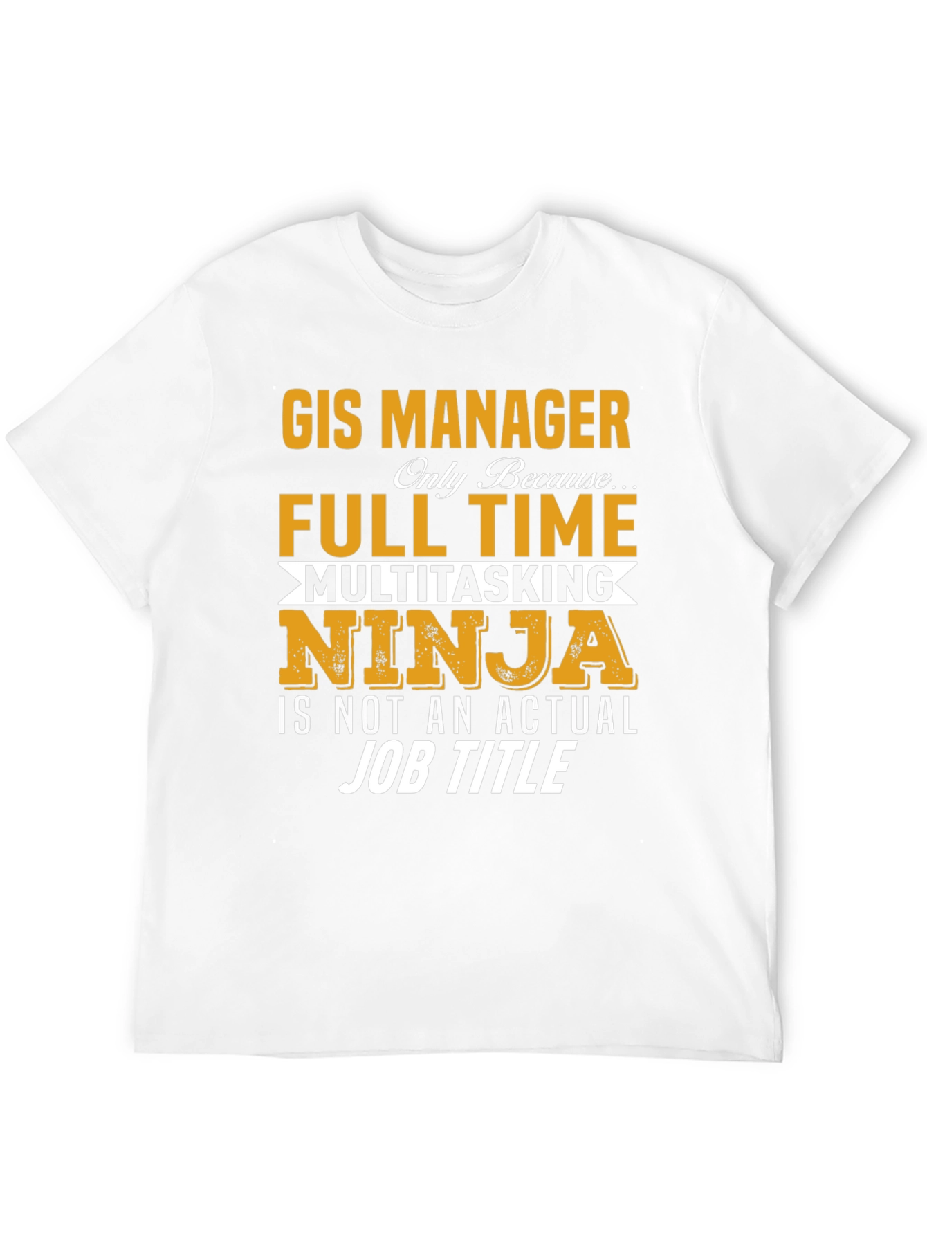 GIS Manager Multitasking Ninja T-Shirt