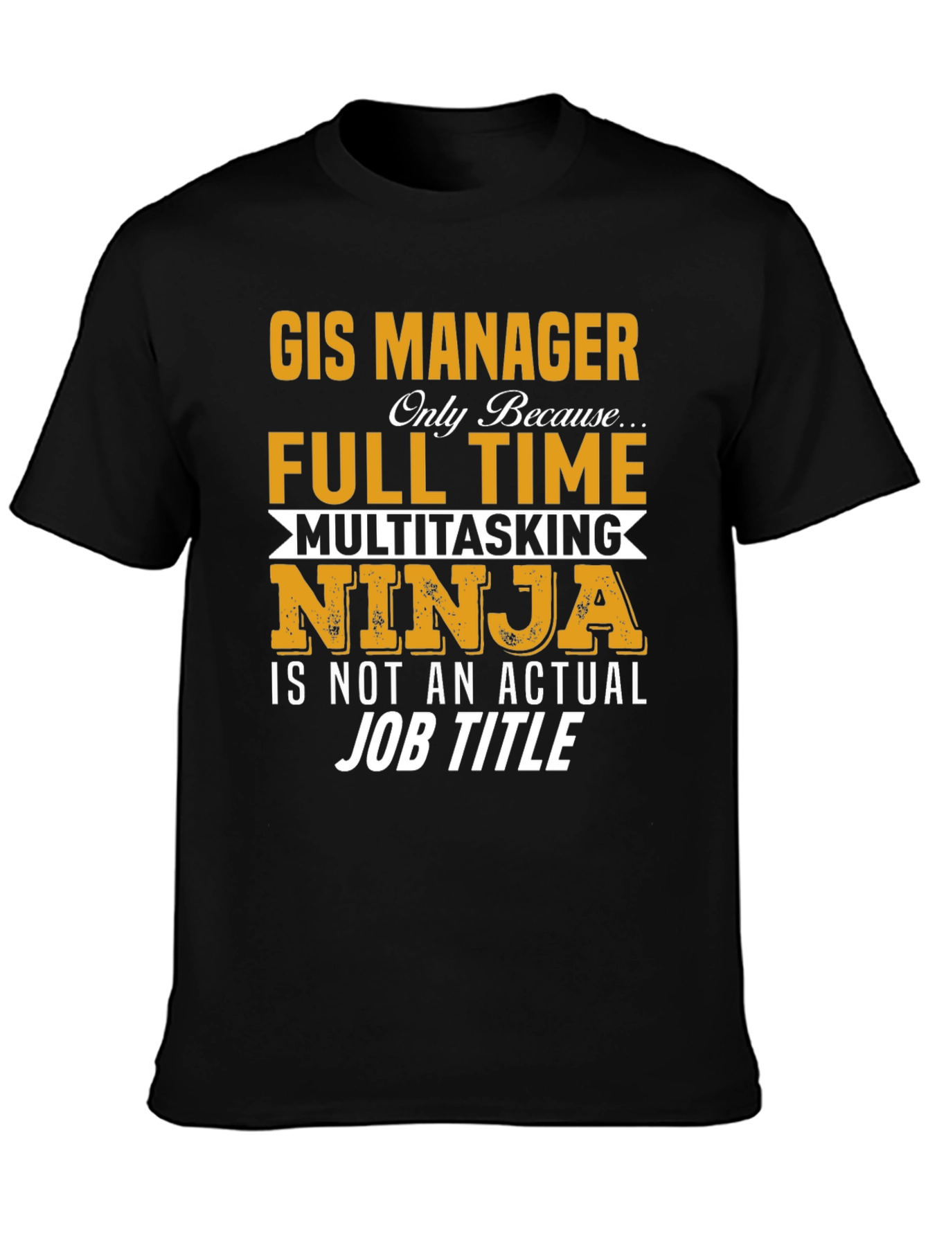 GIS Manager Multitasking Ninja T-Shirt