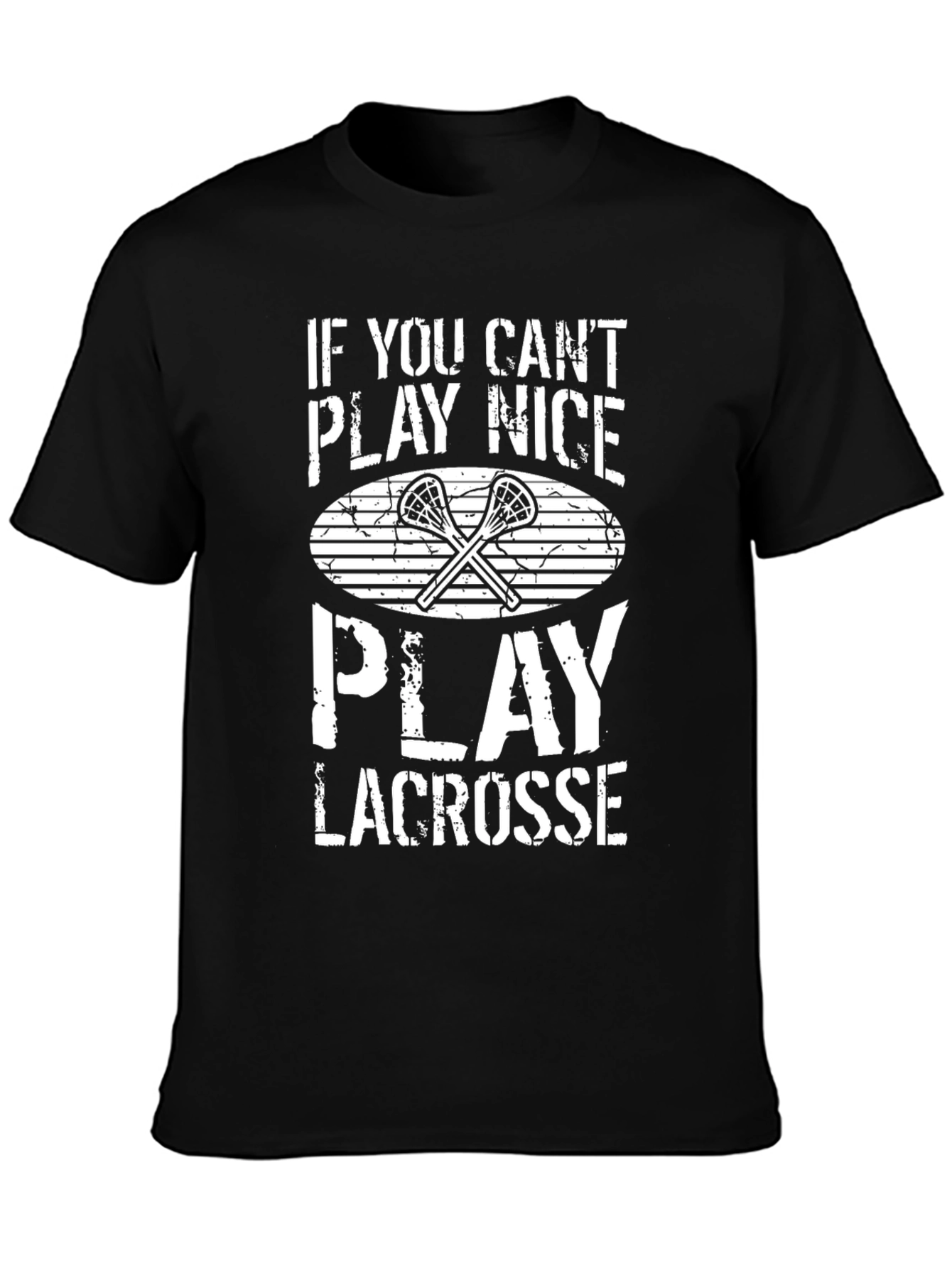 Lacrosse T-Shirt - If You Cant Play Nice