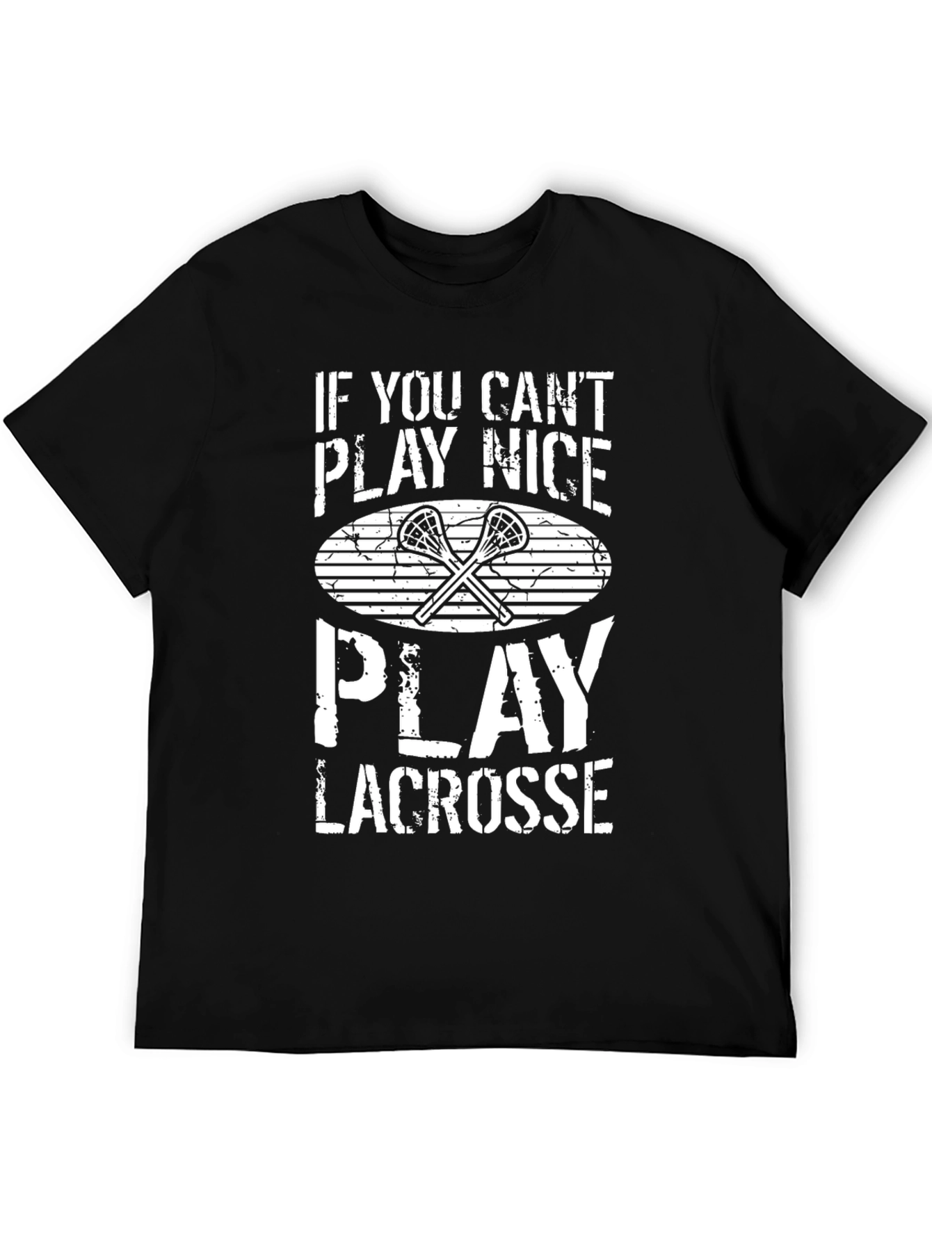 Lacrosse T-Shirt - If You Cant Play Nice