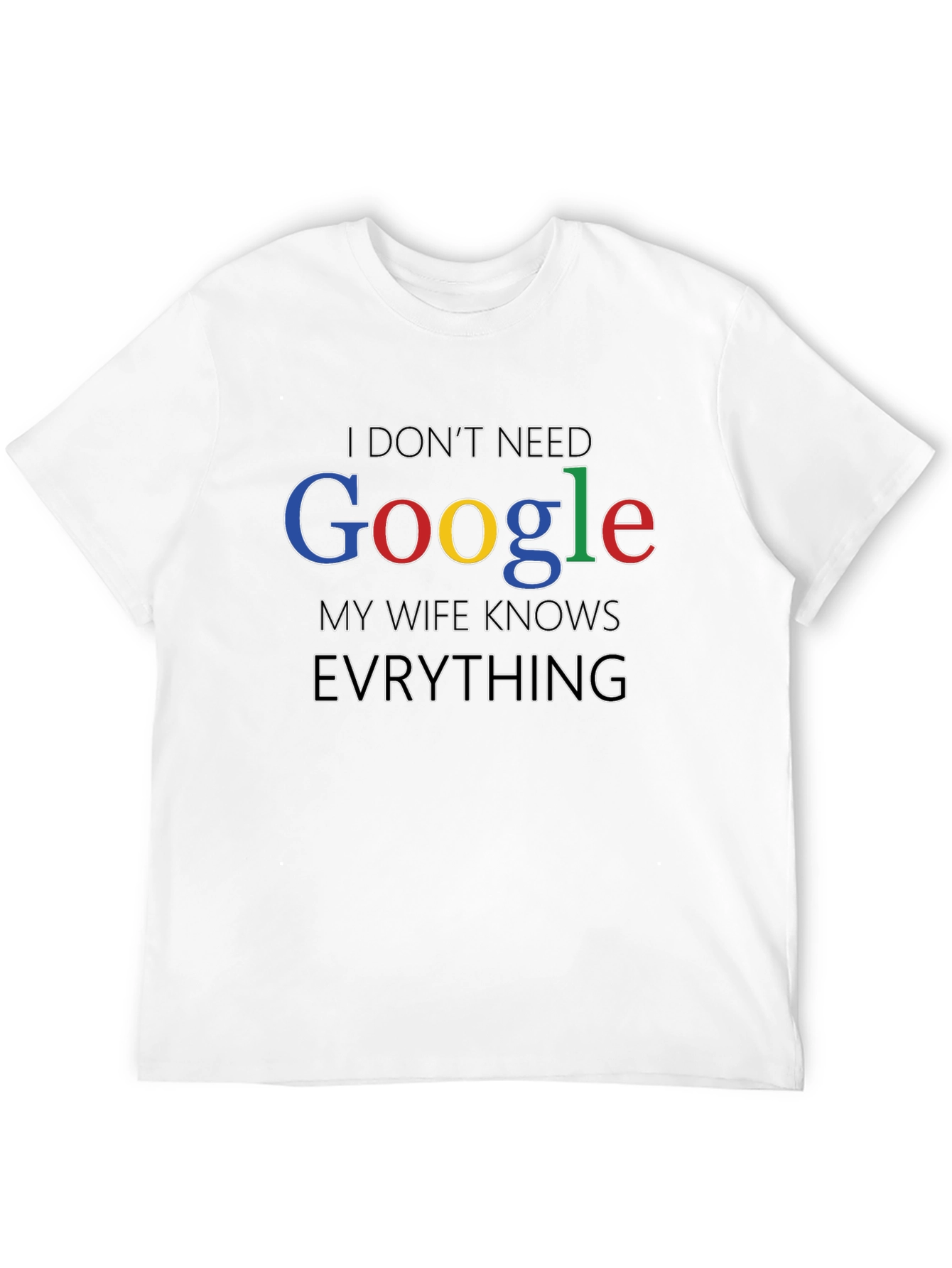 I Dont Need Google Funny Mens T-Shirt
