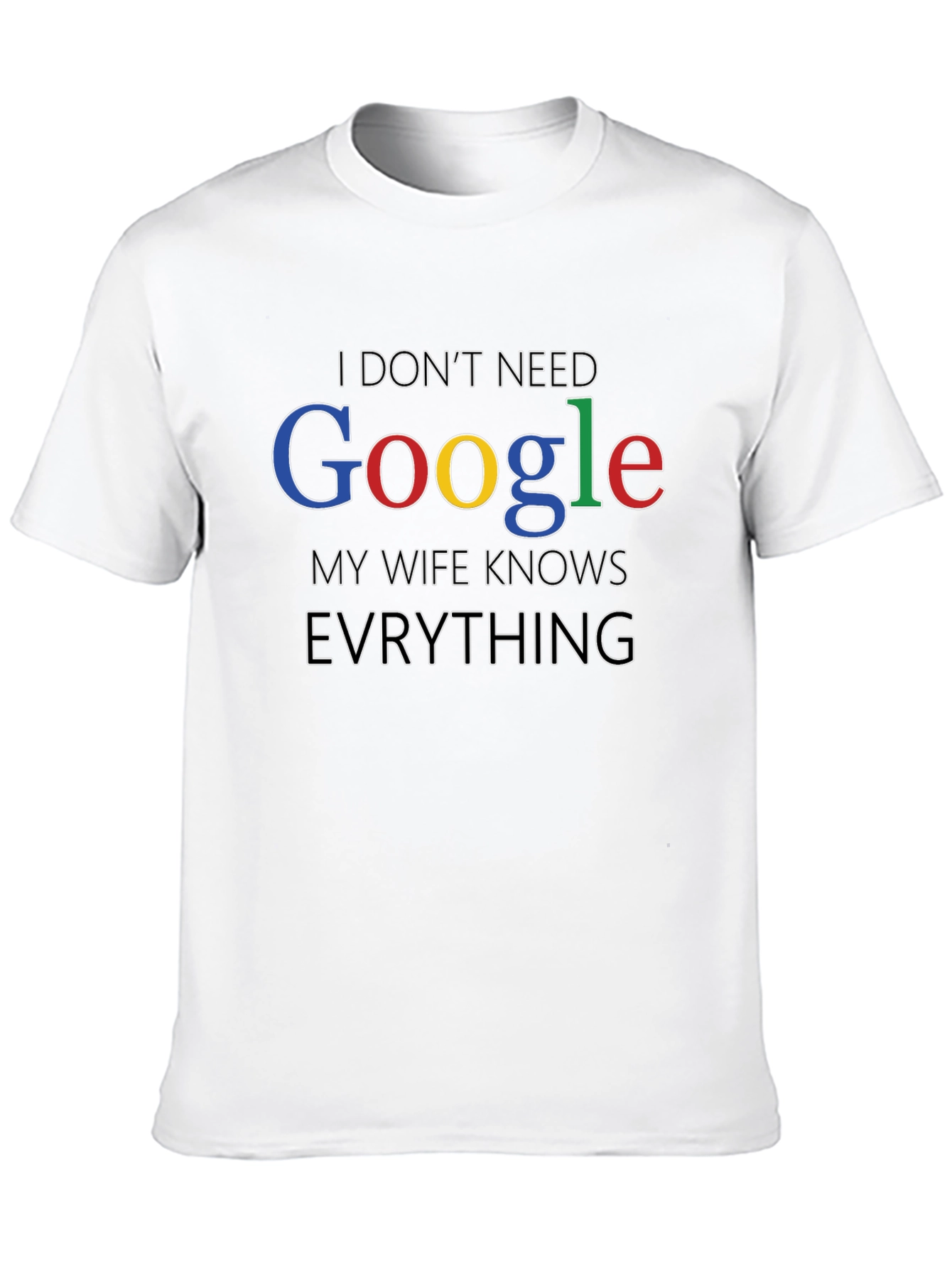 I Dont Need Google Funny Mens T-Shirt