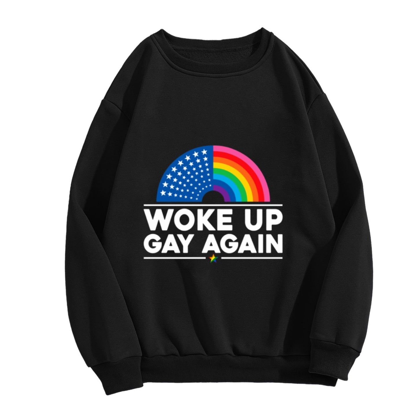 Woke Up Gay Again Sweatshirt – Pride Rainbow Arc, American Flag Graphic, Positive Message