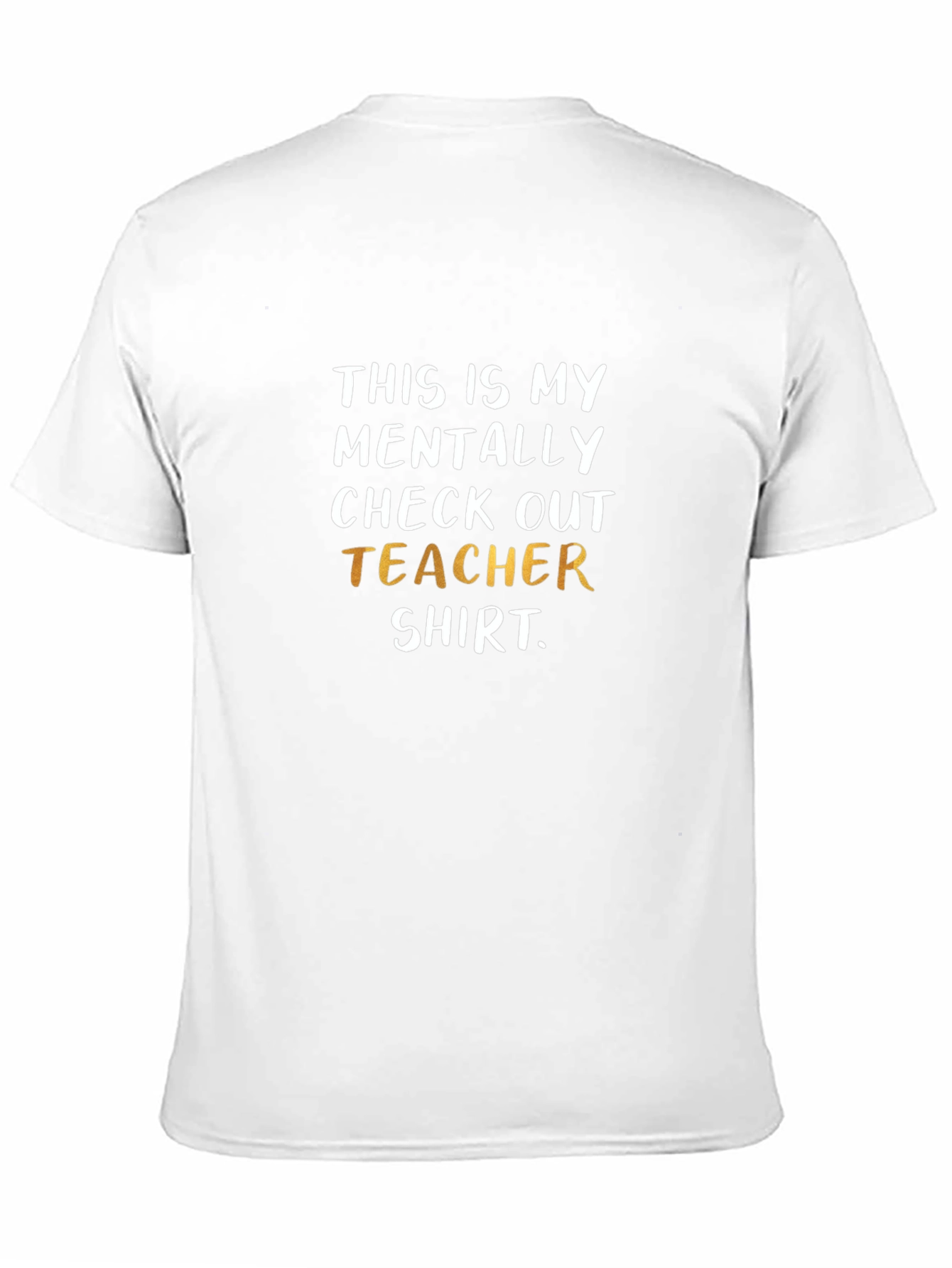 Mentally Checked Out Teacher T-Shirt