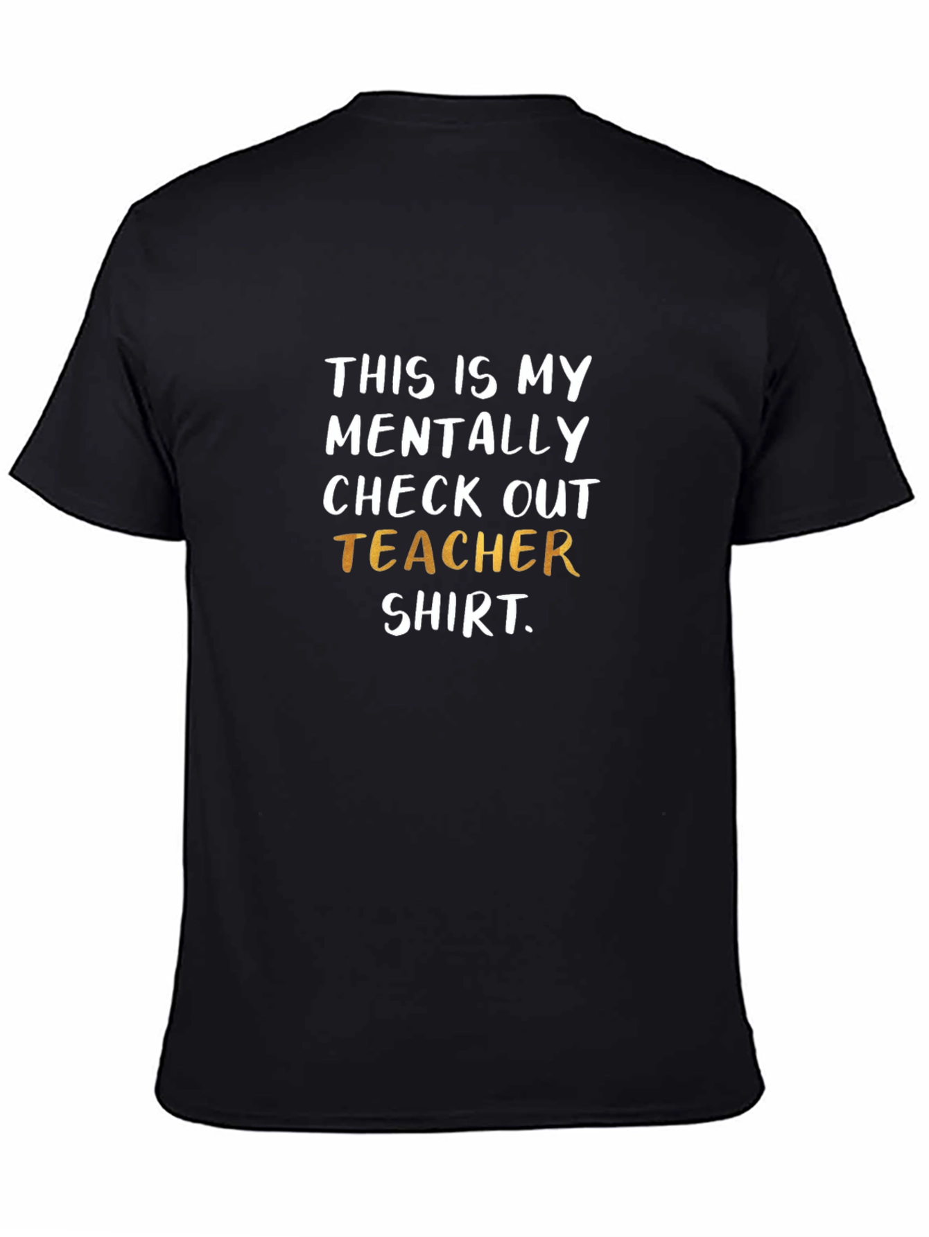 Mentally Checked Out Teacher T-Shirt