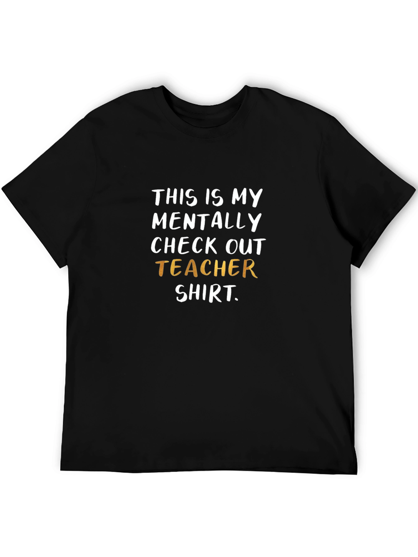 Mentally Checked Out Teacher T-Shirt