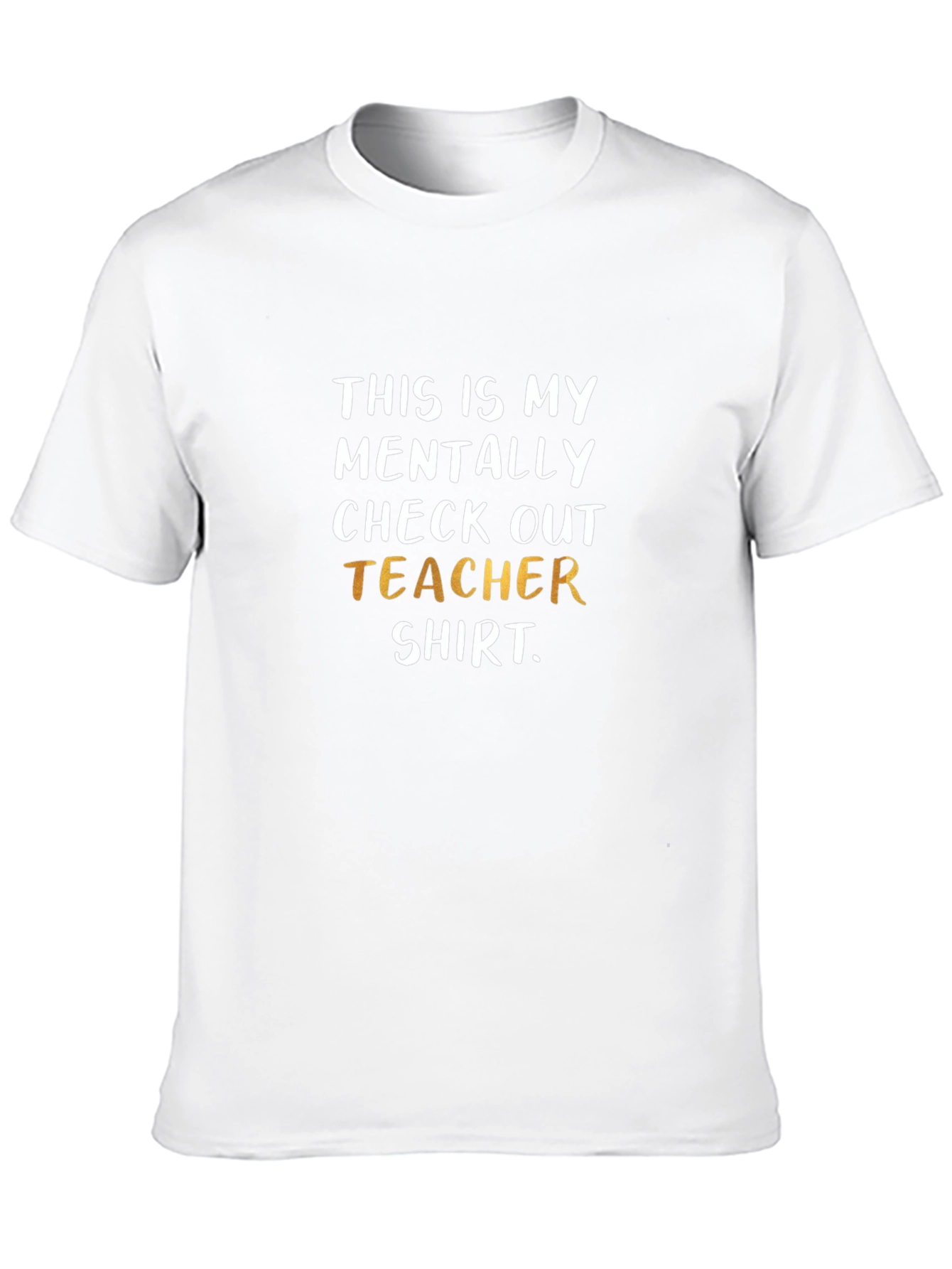 Mentally Checked Out Teacher T-Shirt