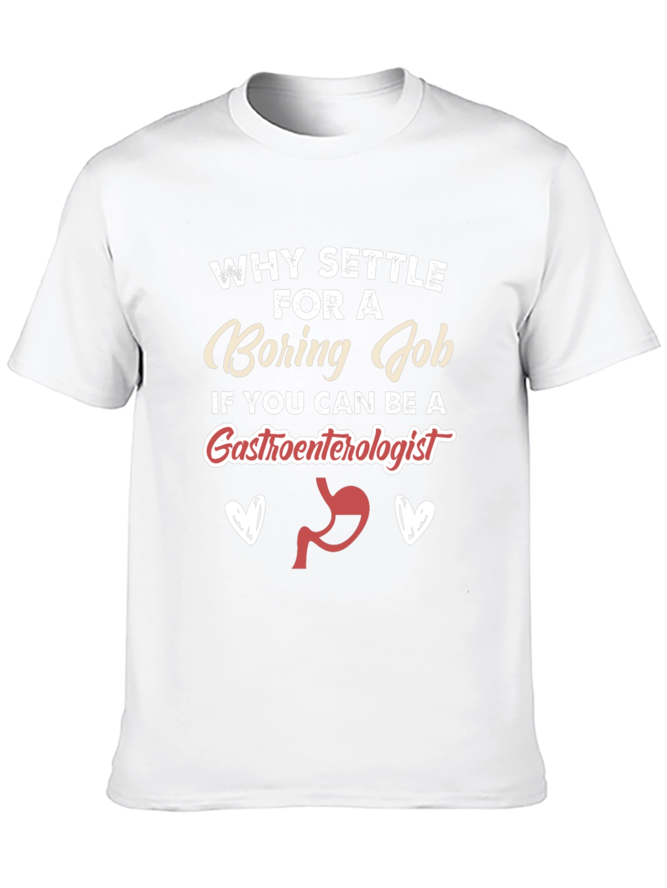 Funny Gastroenterologist T-Shirt - Boring Job Alternative