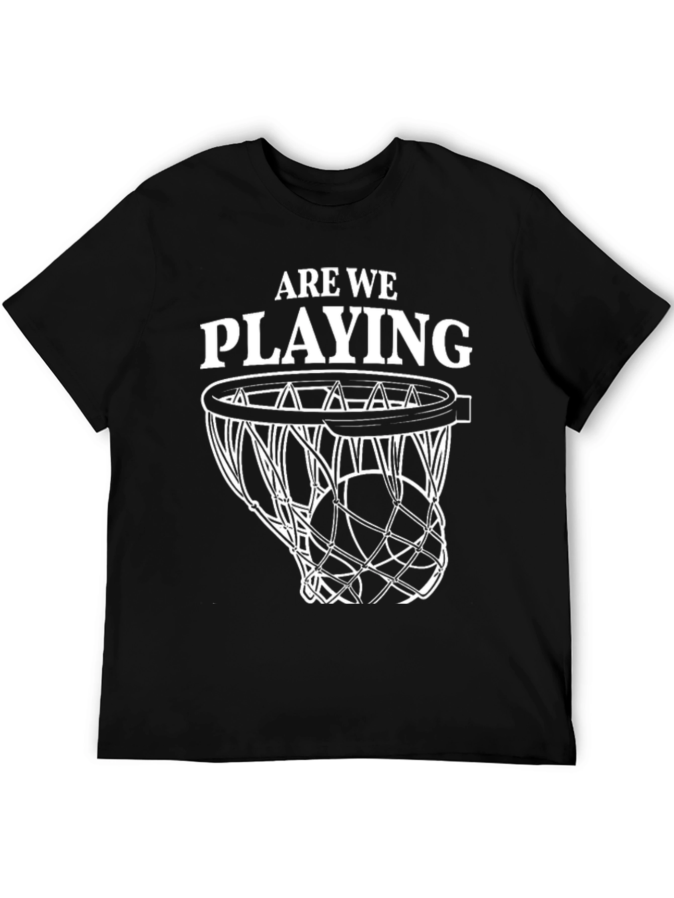 Are We Playing? Basketball T-Shirt