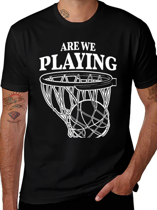 Are We Playing? Basketball T-Shirt