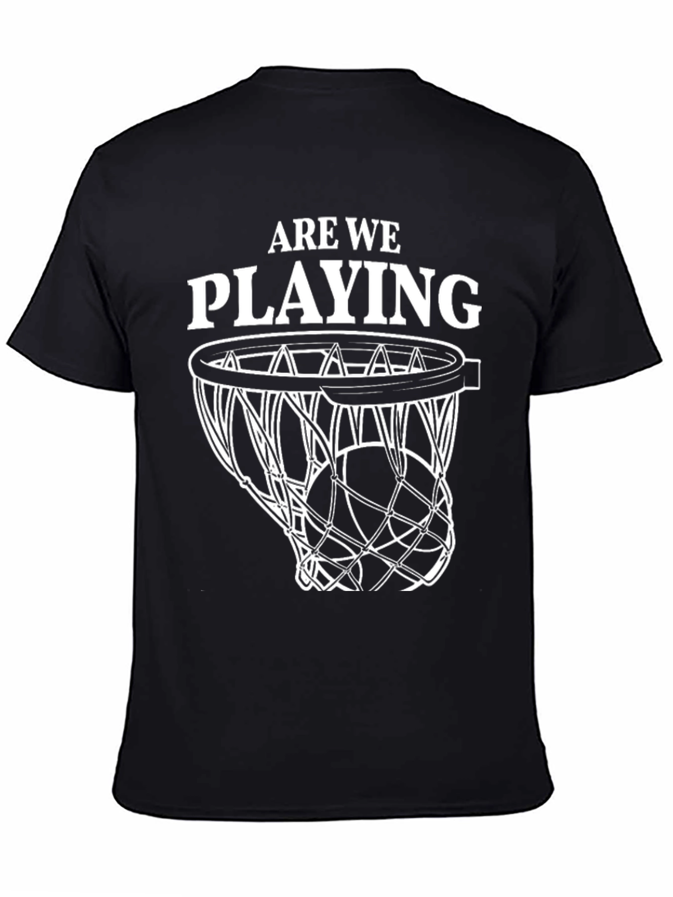 Are We Playing? Basketball T-Shirt