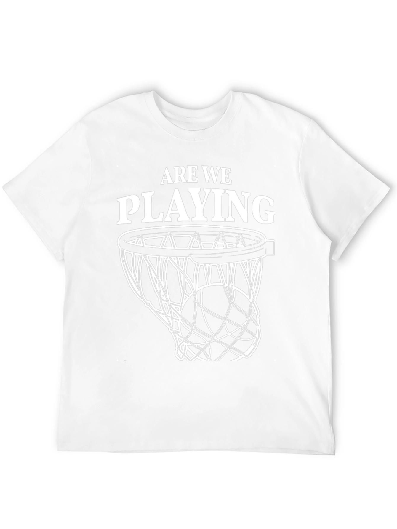 Are We Playing? Basketball T-Shirt