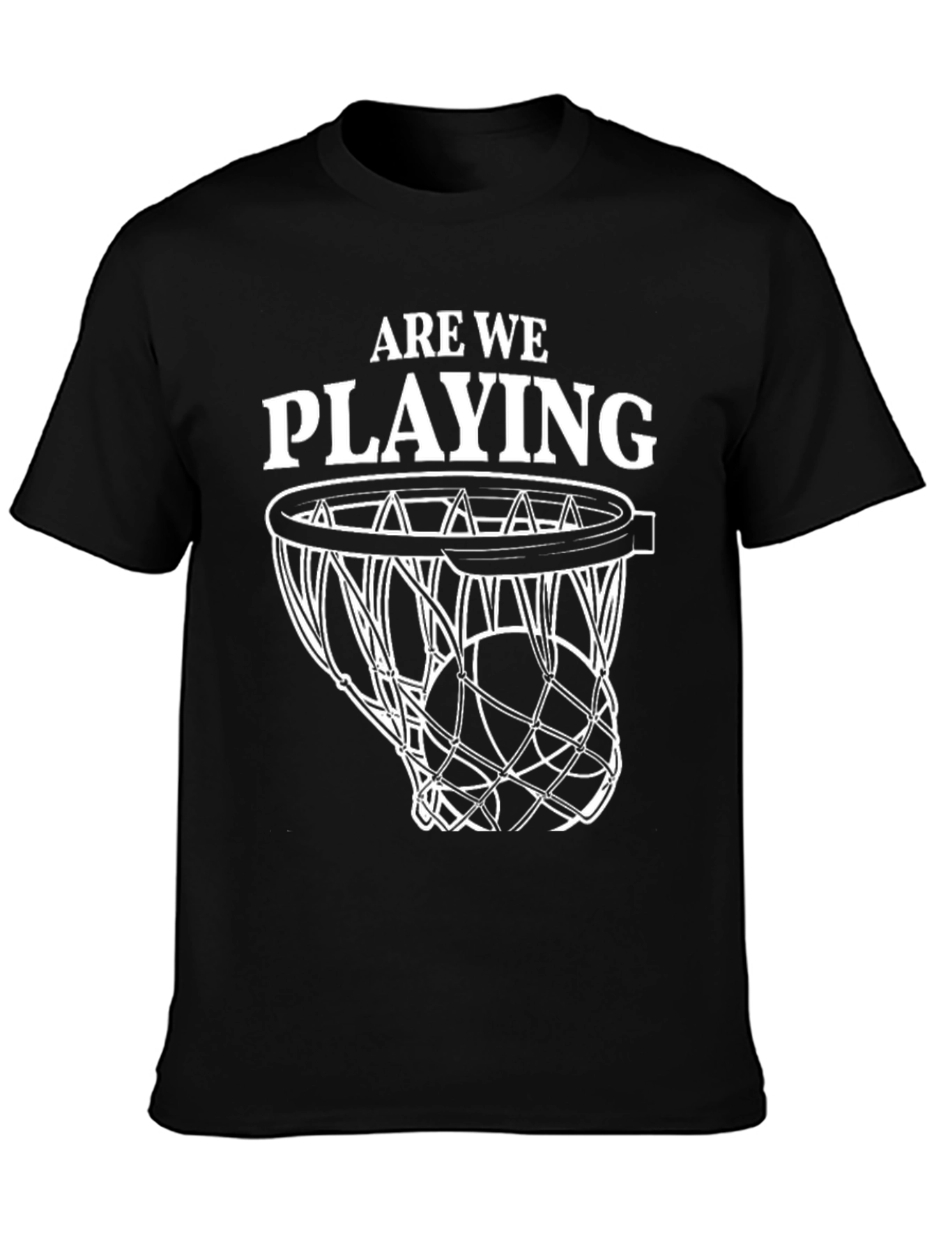 Are We Playing? Basketball T-Shirt