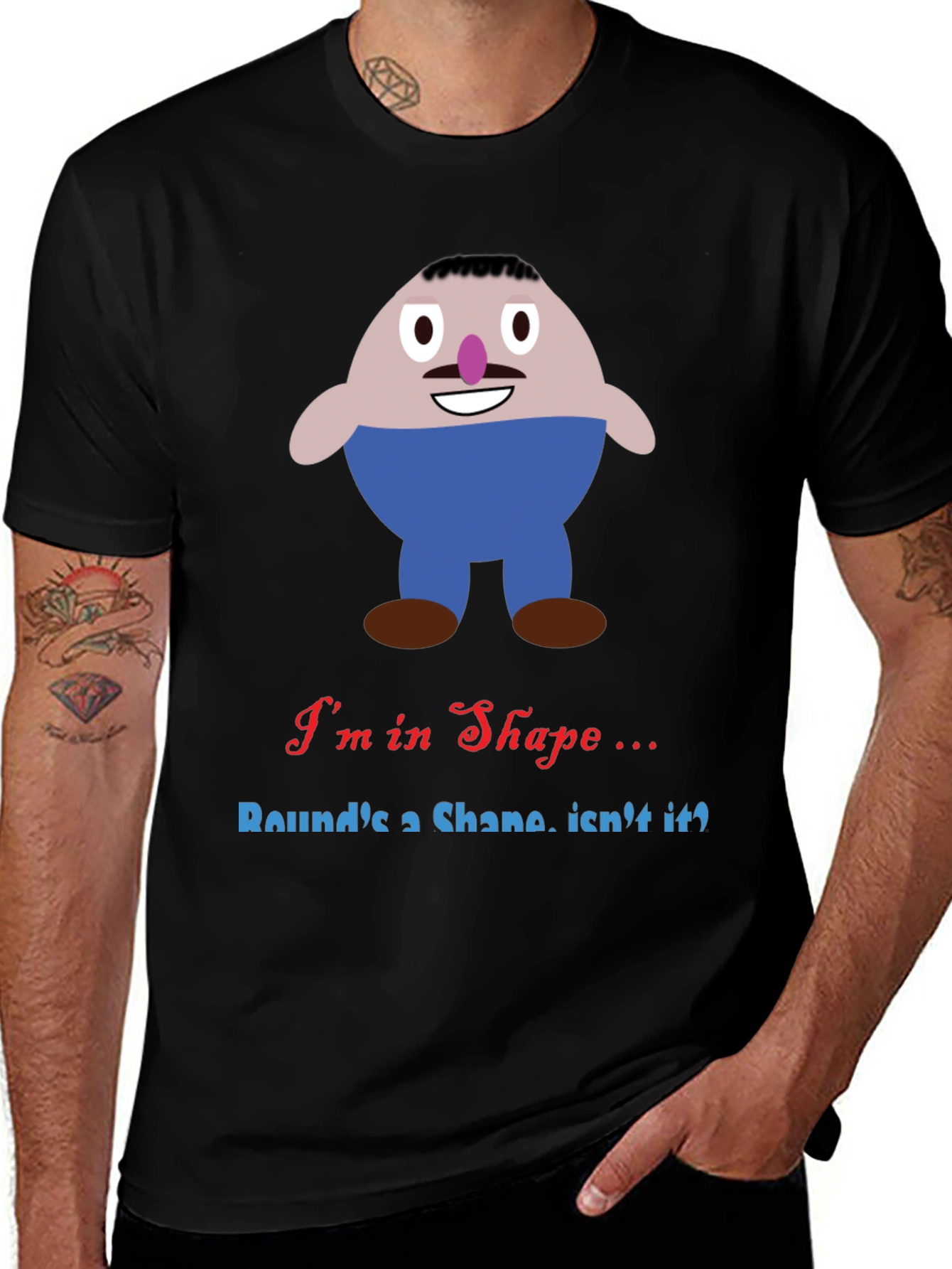 Im in Shape Funny T-Shirt - Rounds a Shape!