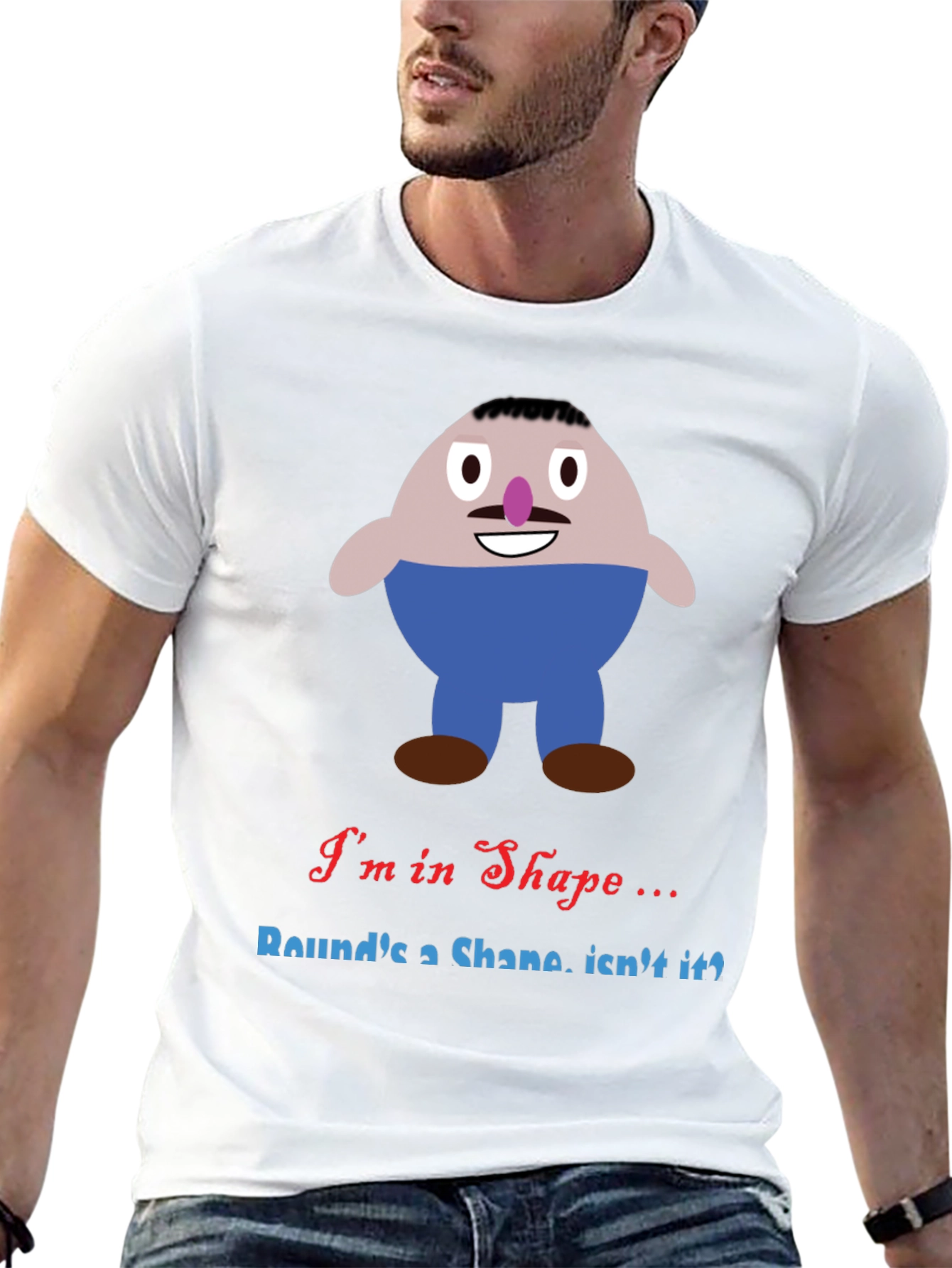 Im in Shape Funny T-Shirt - Rounds a Shape!