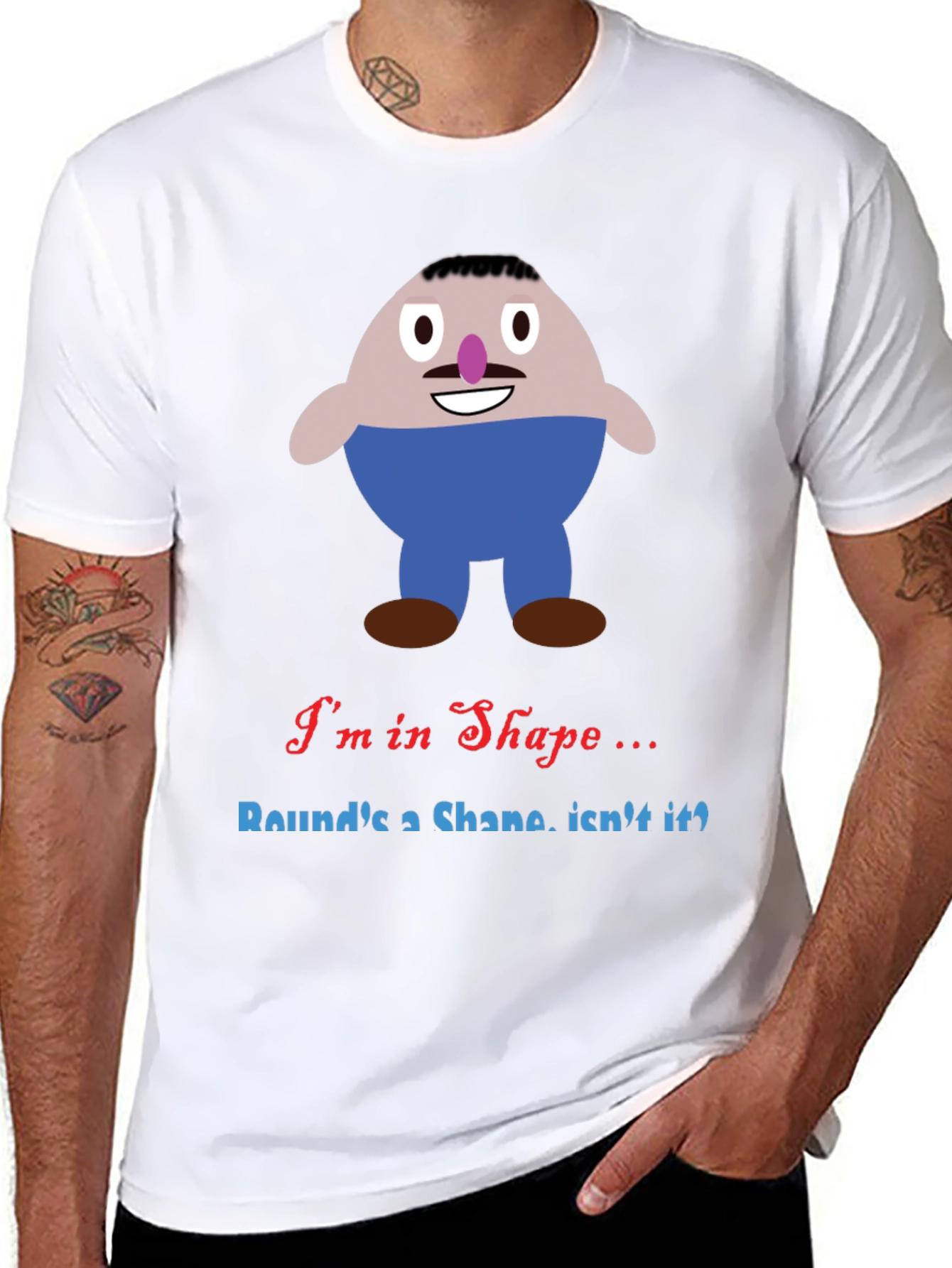 Im in Shape Funny T-Shirt - Rounds a Shape!