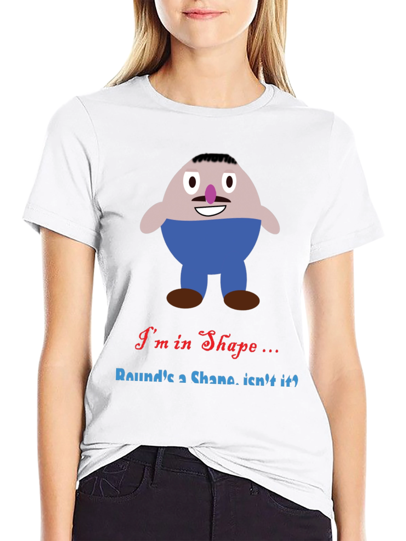 Im in Shape Funny T-Shirt - Rounds a Shape!