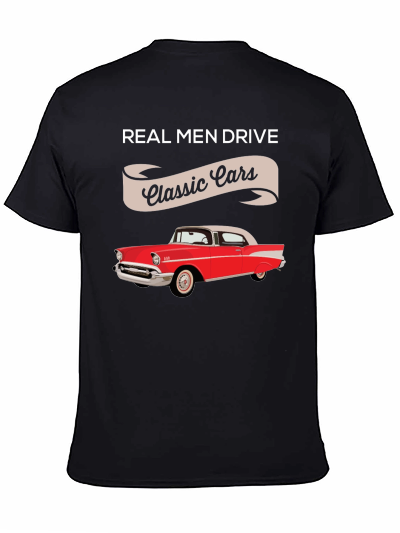 Real Men Drive Classic Cars T-Shirt