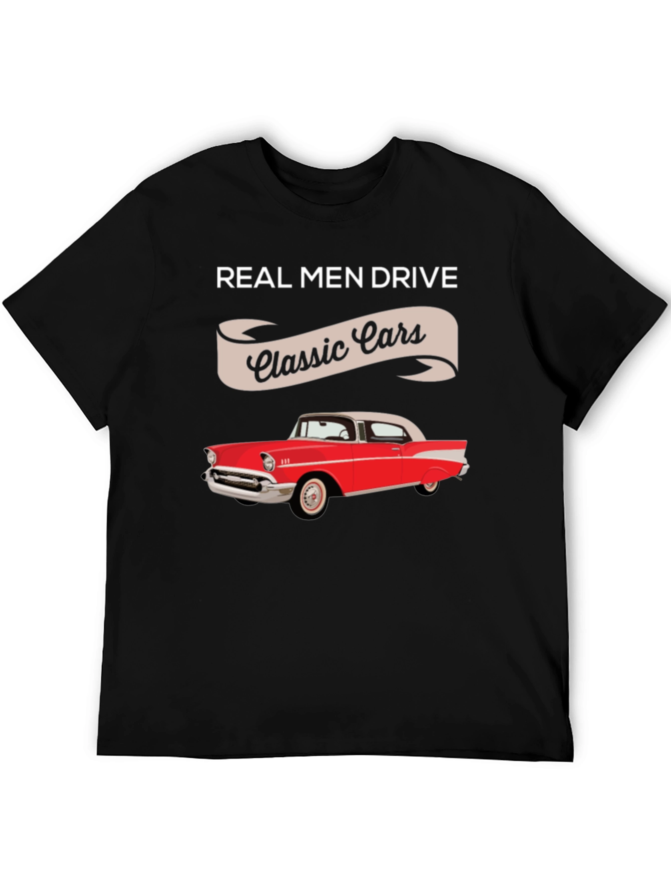 Real Men Drive Classic Cars T-Shirt