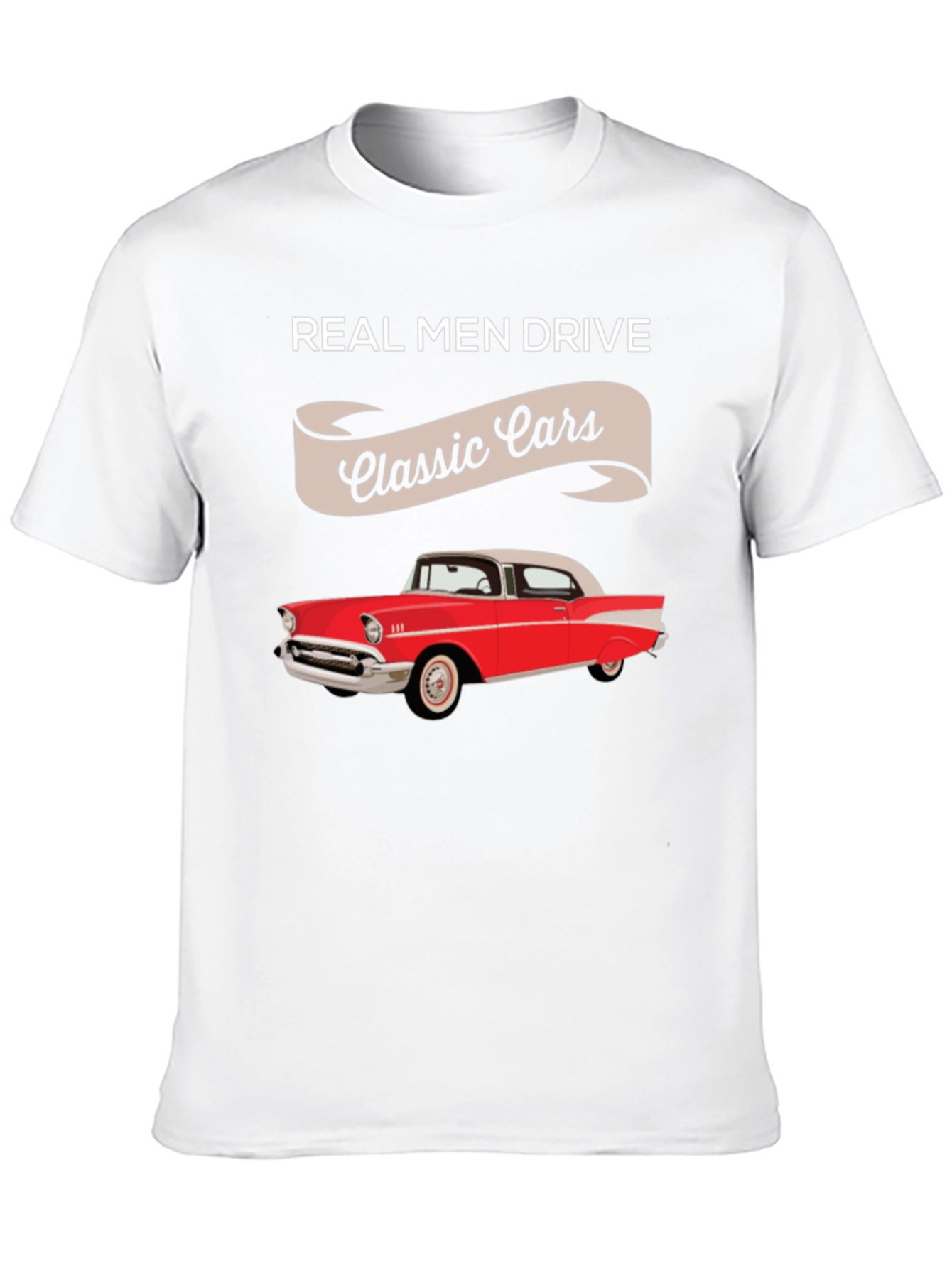 Real Men Drive Classic Cars T-Shirt