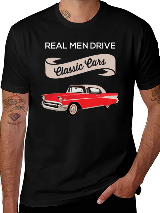 Real Men Drive Classic Cars T-Shirt