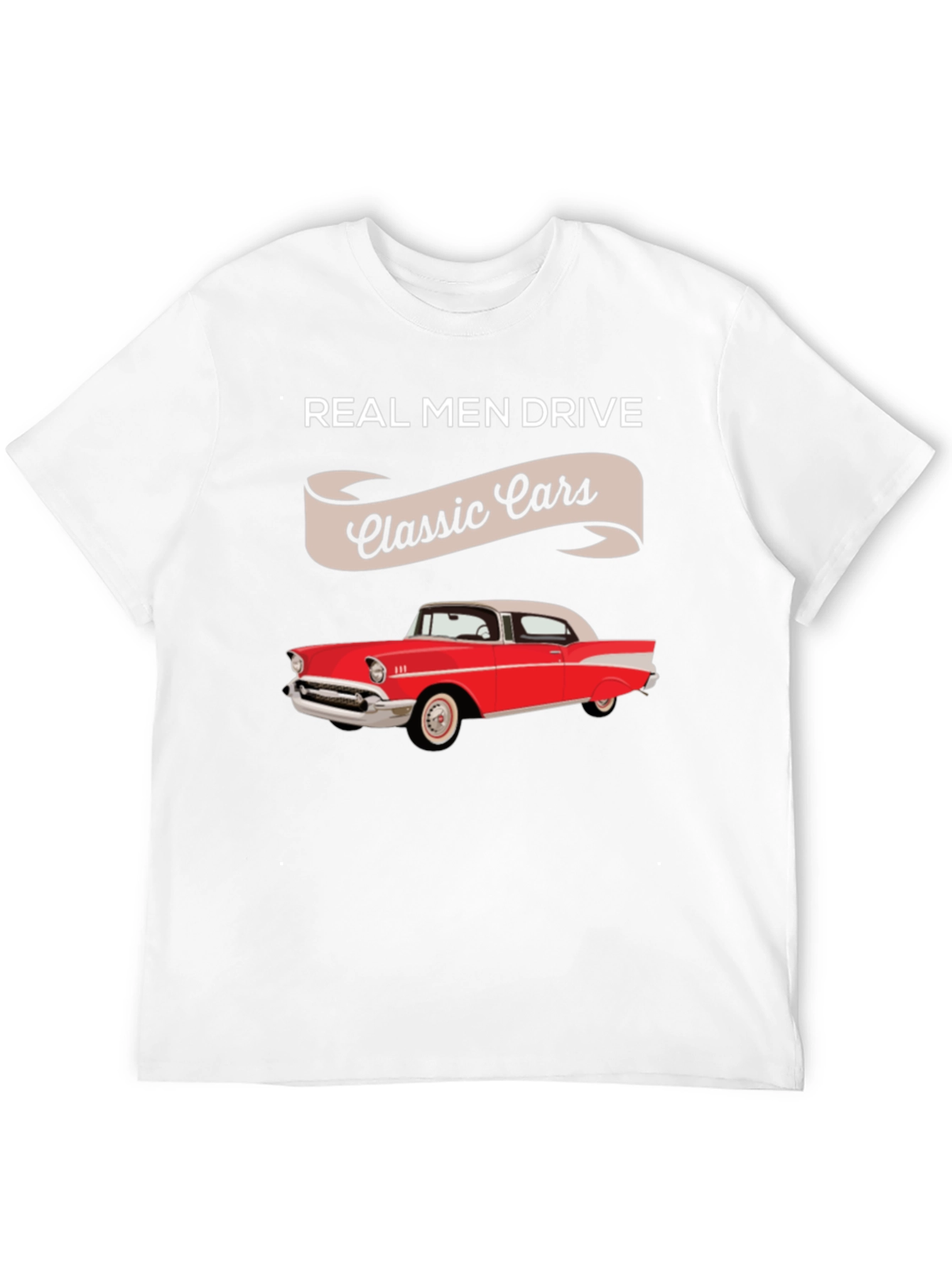 Real Men Drive Classic Cars T-Shirt