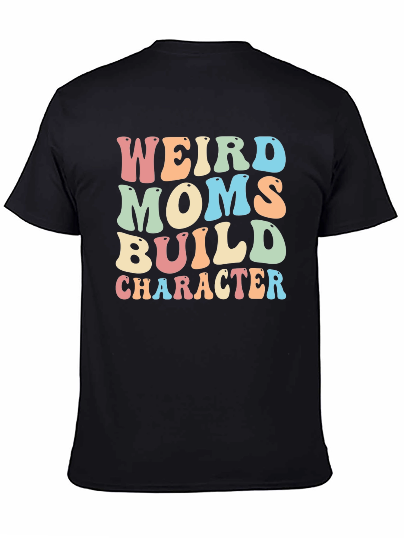 Weird Moms Build Character Graphic T-Shirt