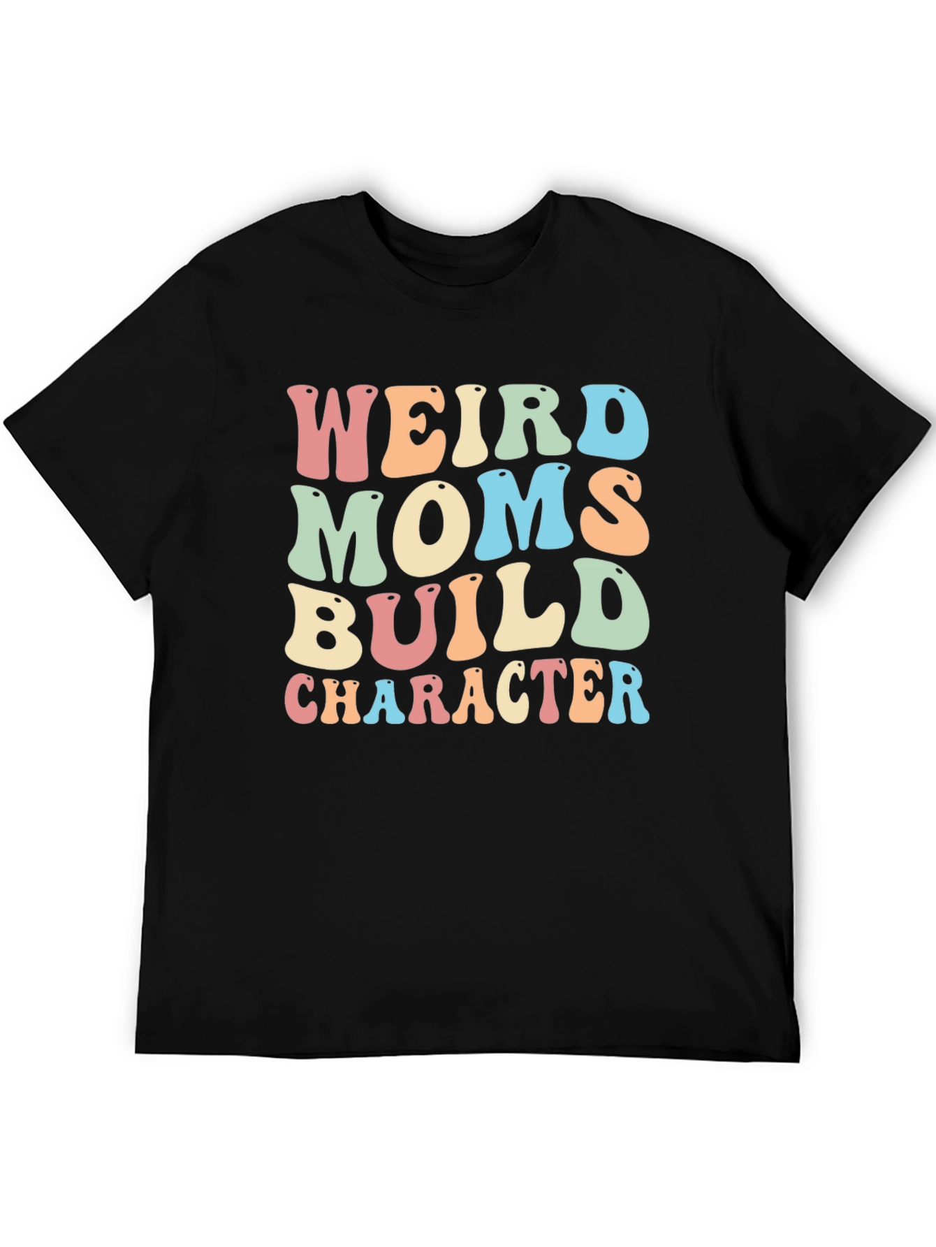 Weird Moms Build Character Graphic T-Shirt