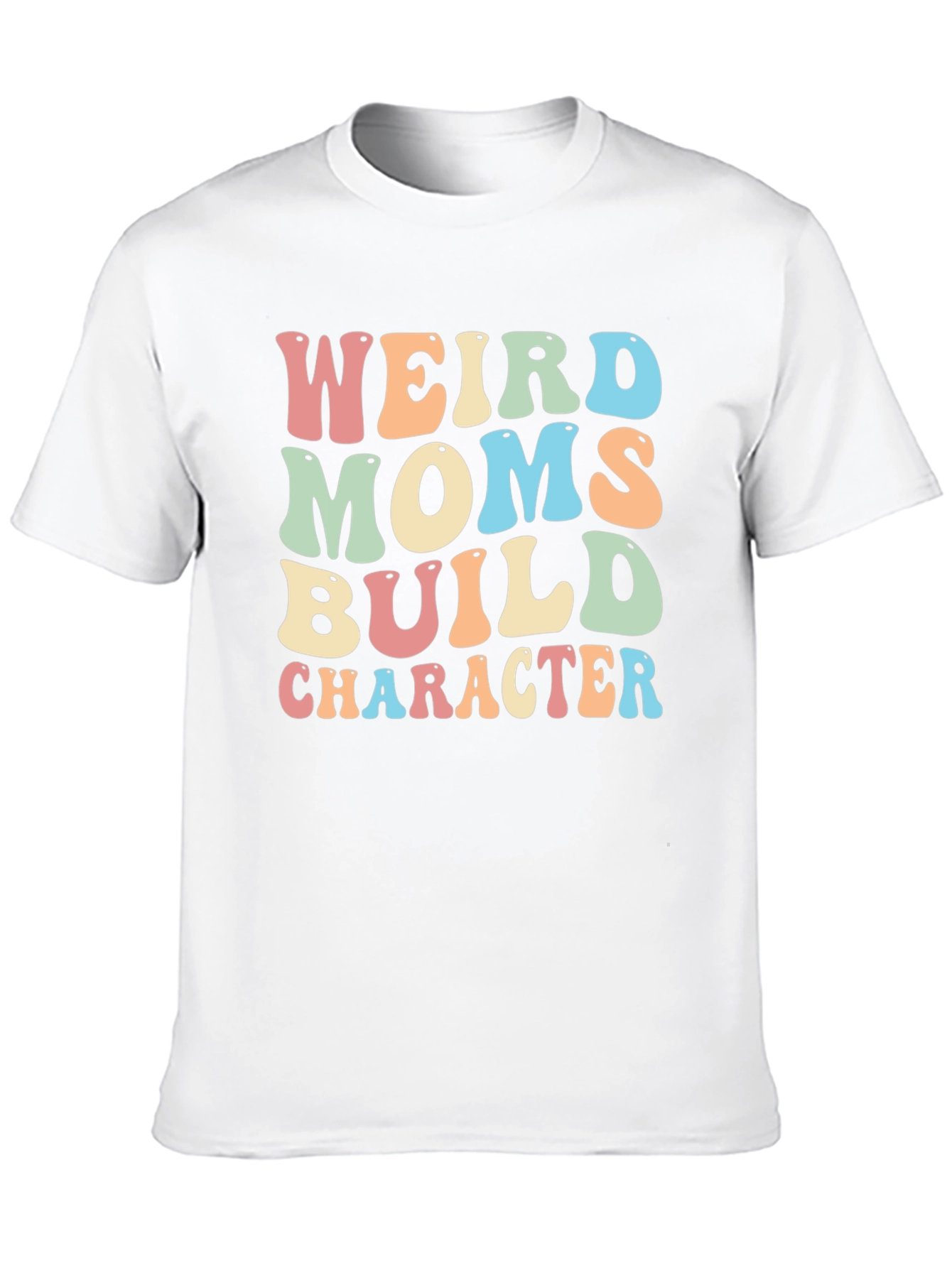 Weird Moms Build Character Graphic T-Shirt