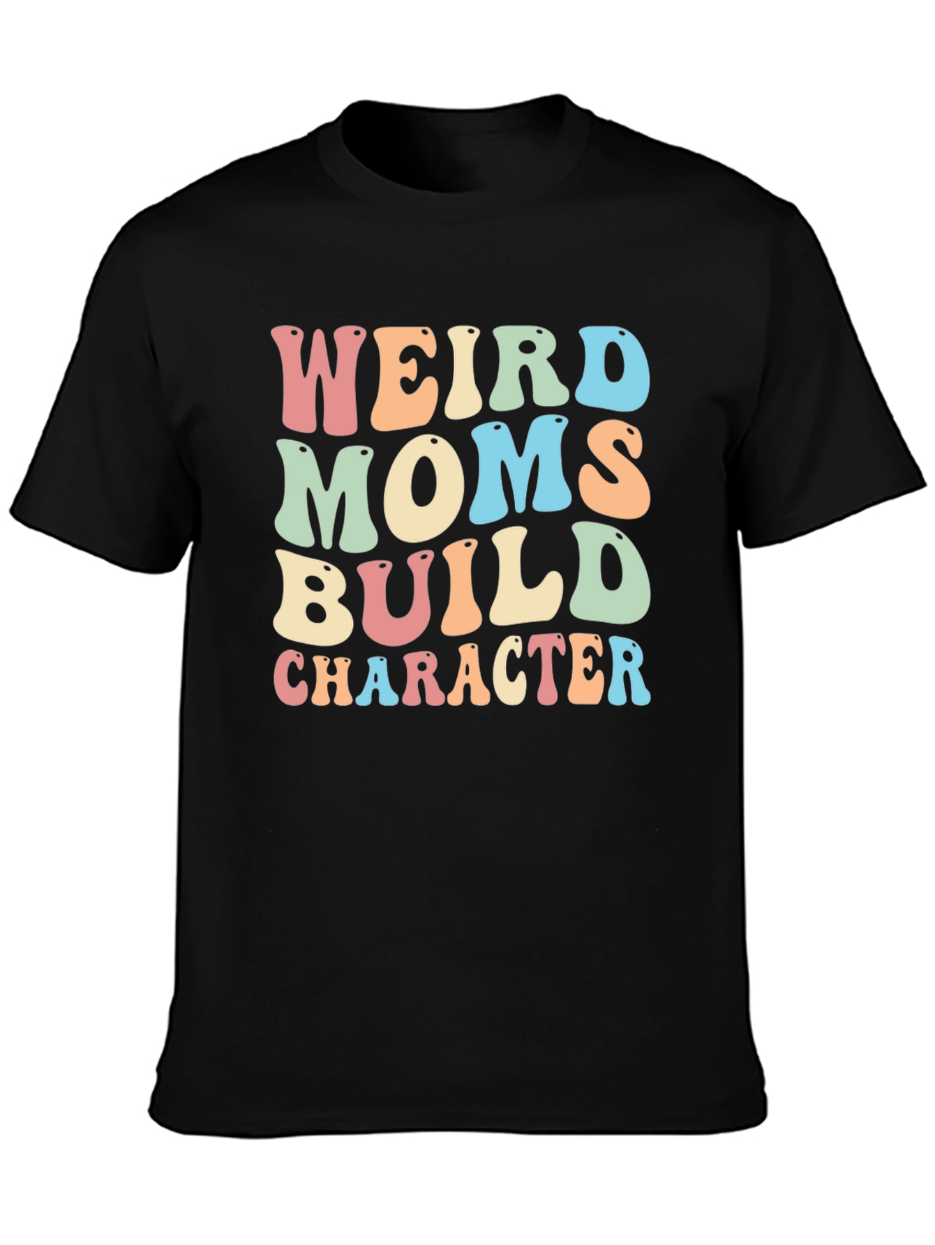Weird Moms Build Character Graphic T-Shirt