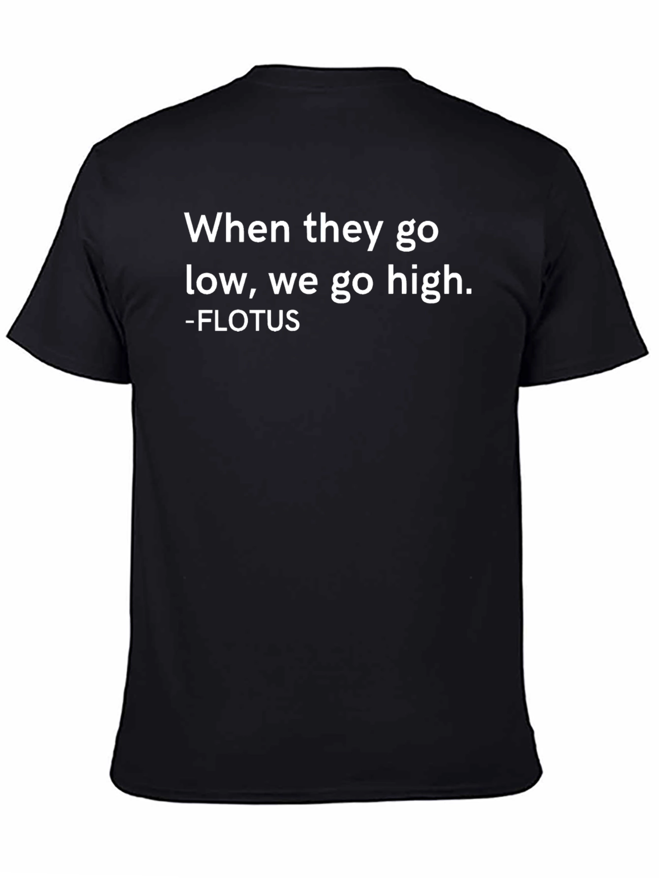 Inspirational FLOTUS Quote T-Shirt