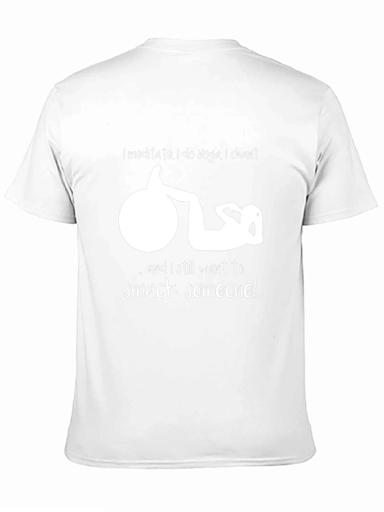 Funny Yoga T-Shirt - Meditate Chant Smack Someone