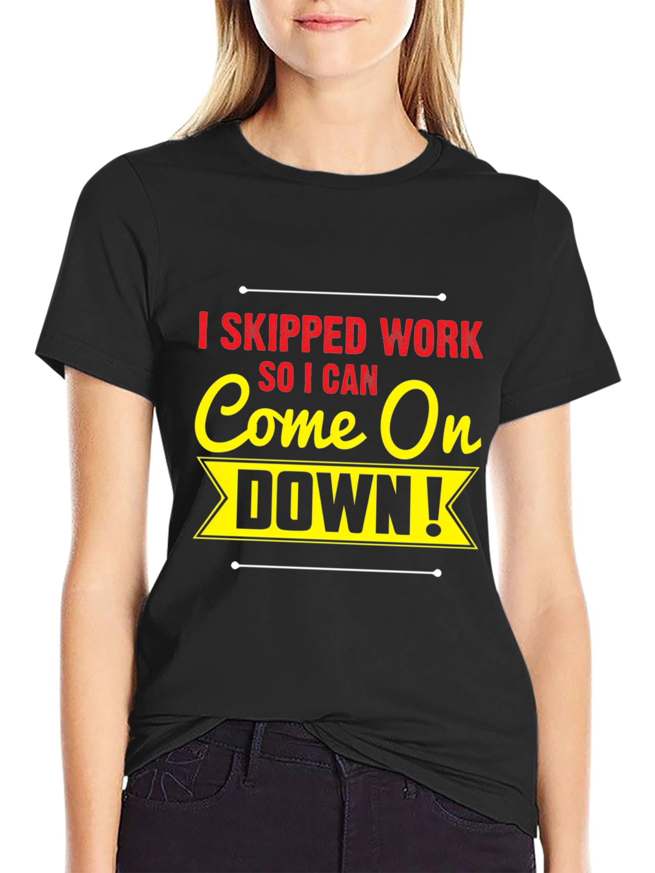 I Skipped Work Come On Down! Black T-Shirt
