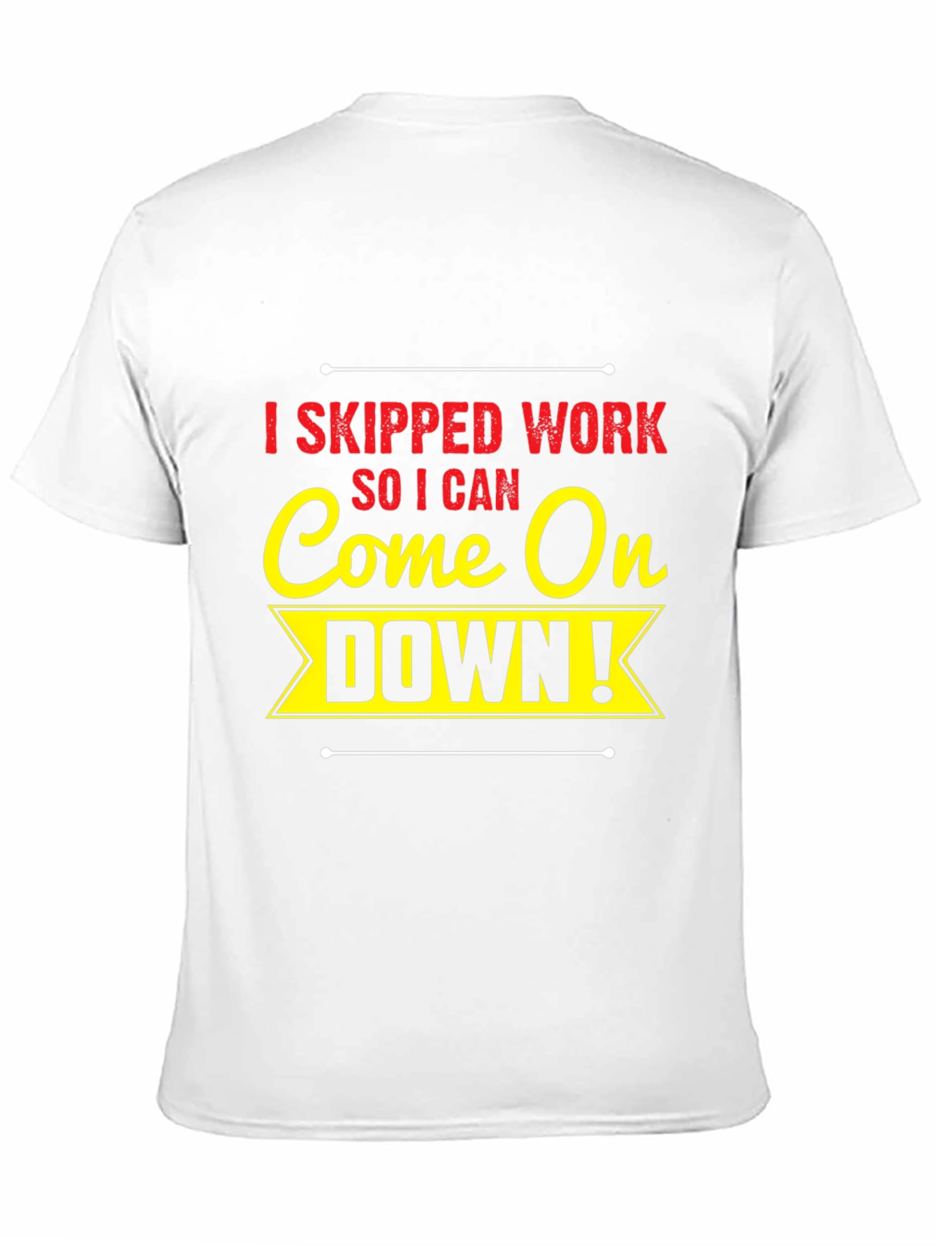 I Skipped Work Come On Down! Black T-Shirt
