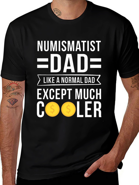 Numismatist Dad T-Shirt - Coin Collector Fathers Day Gift