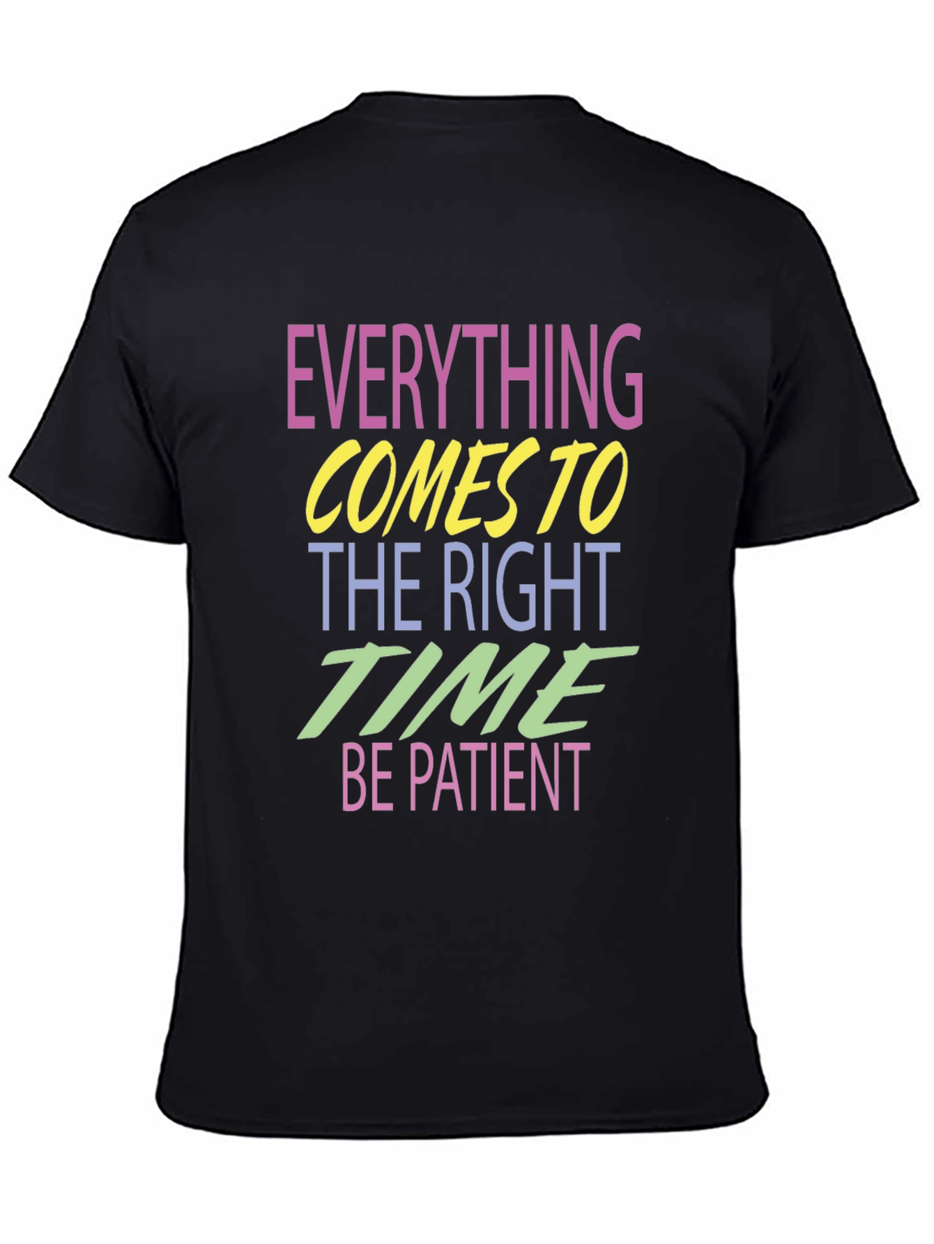 Everything Comes to the Right Time T-Shirt