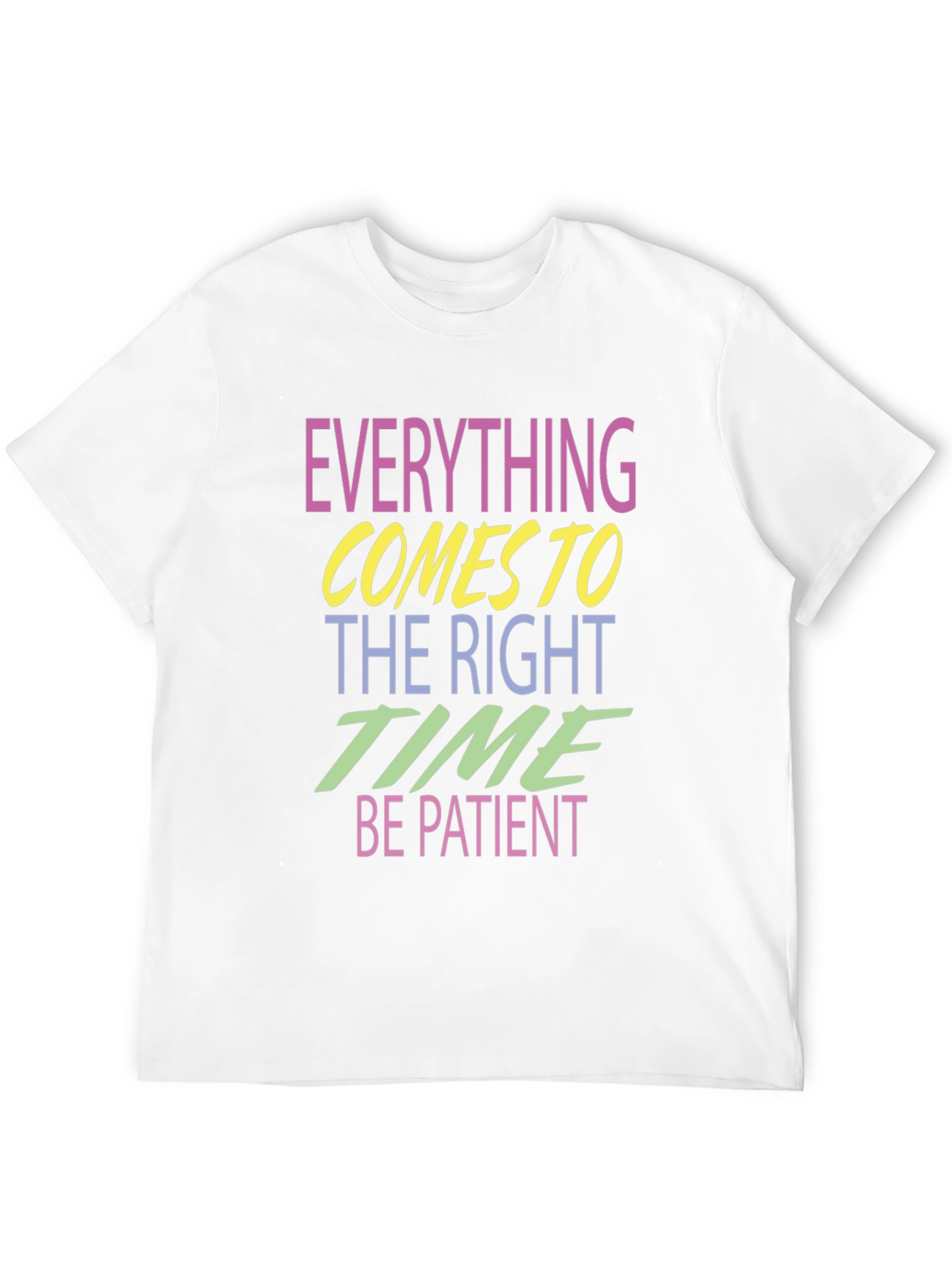 Everything Comes to the Right Time T-Shirt