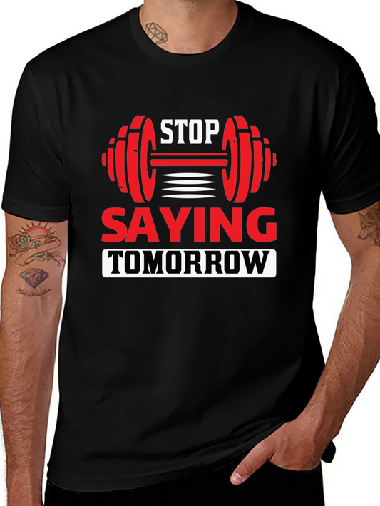 Motivational Fitness T-Shirt - Stop Saying Tomorrow