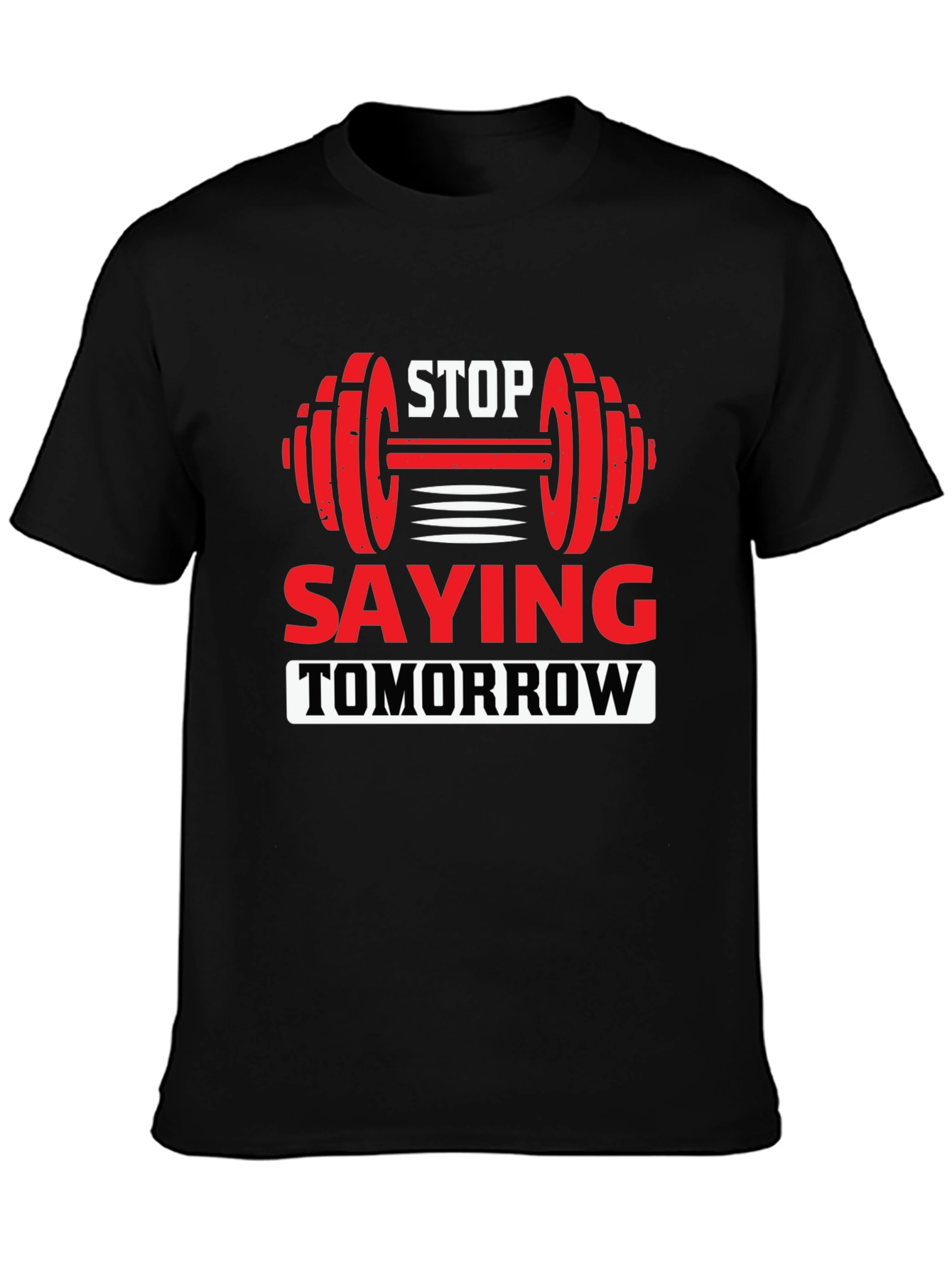 Motivational Fitness T-Shirt - Stop Saying Tomorrow