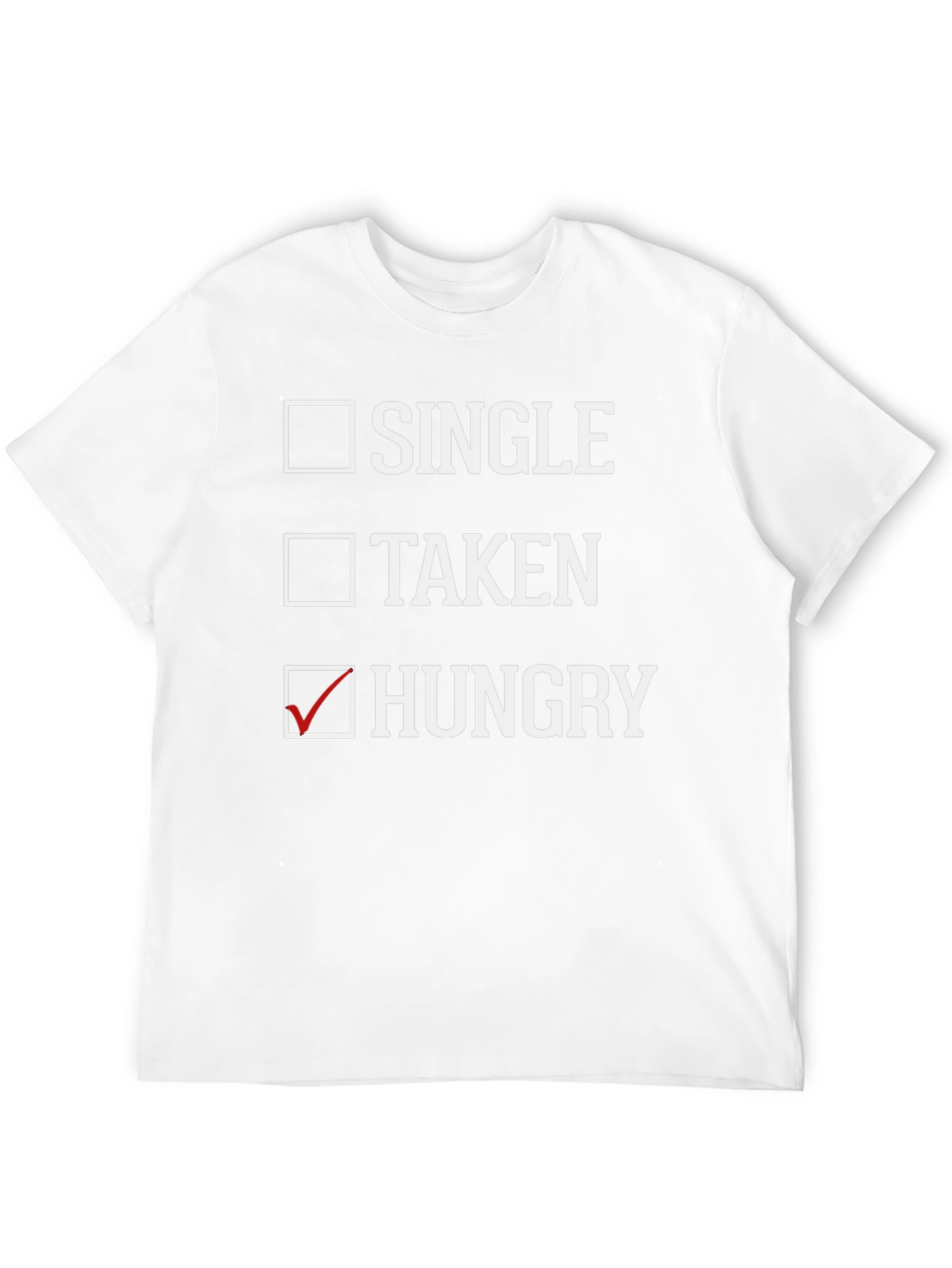 Single Taken Hungry T-Shirt