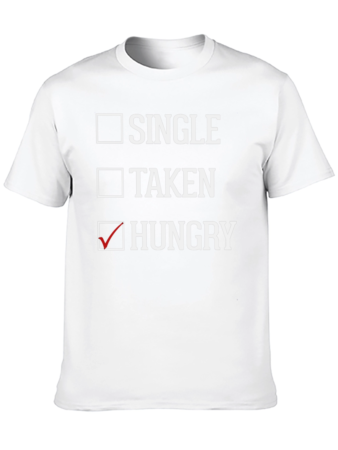 Single Taken Hungry T-Shirt