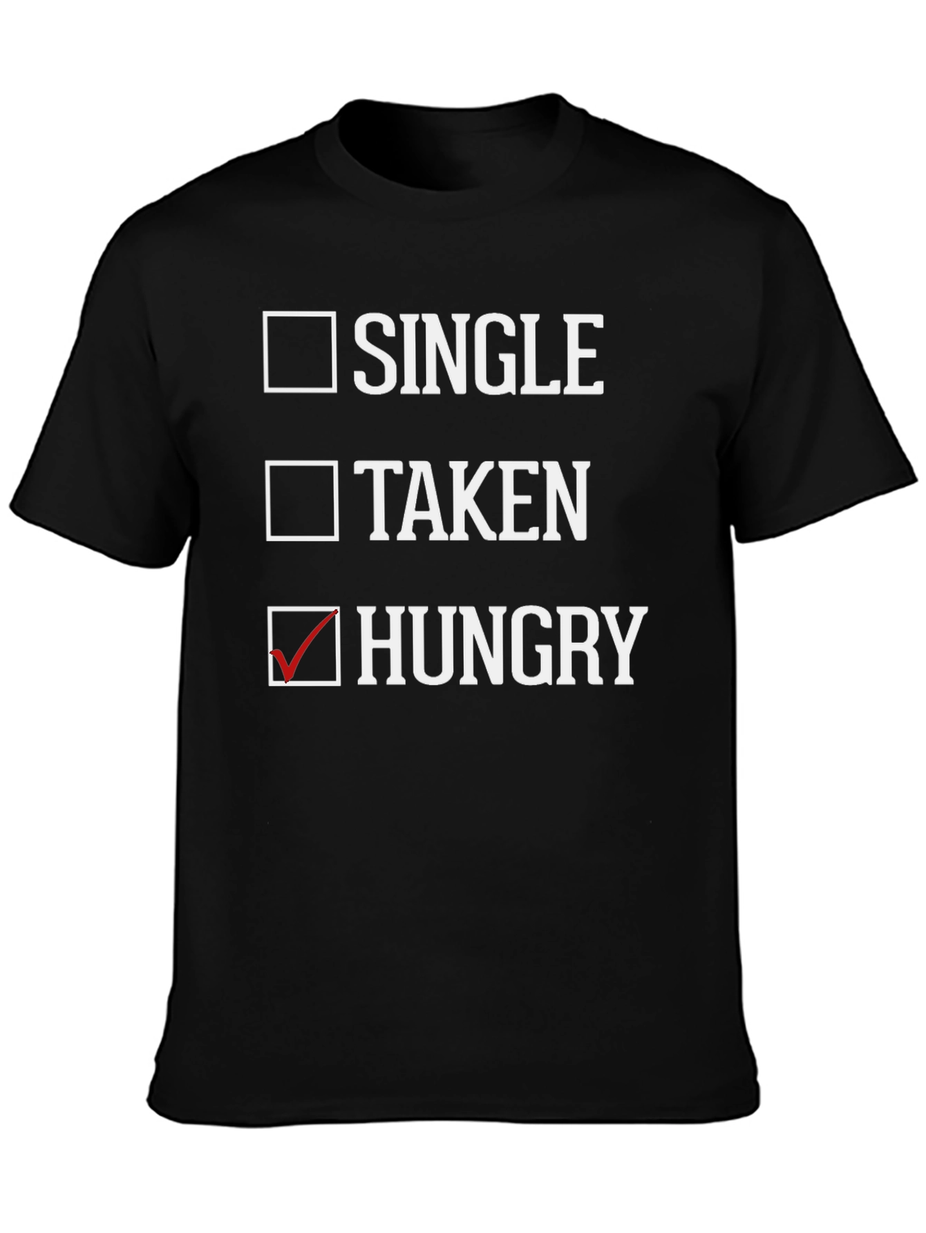 Single Taken Hungry T-Shirt