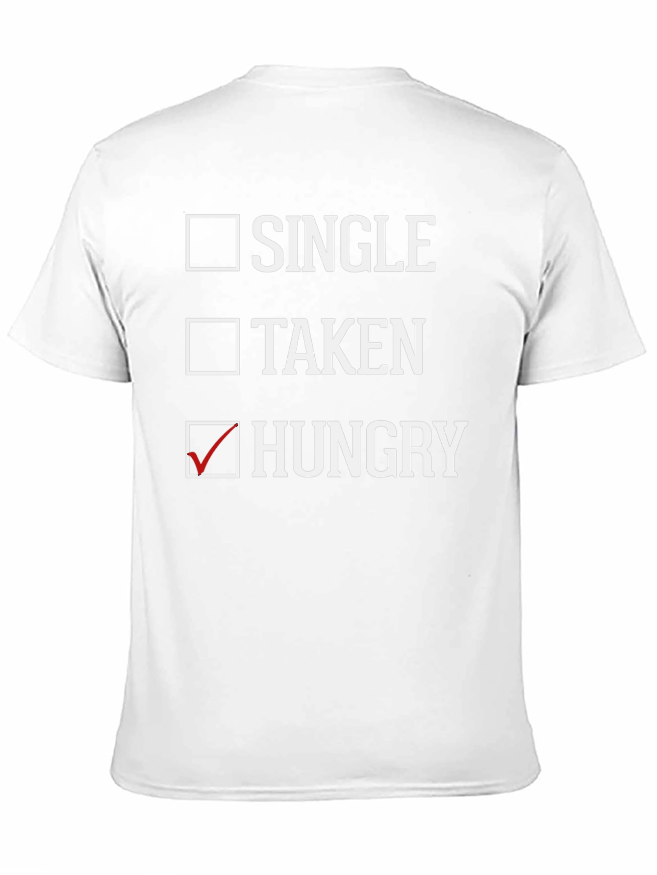 Single Taken Hungry T-Shirt