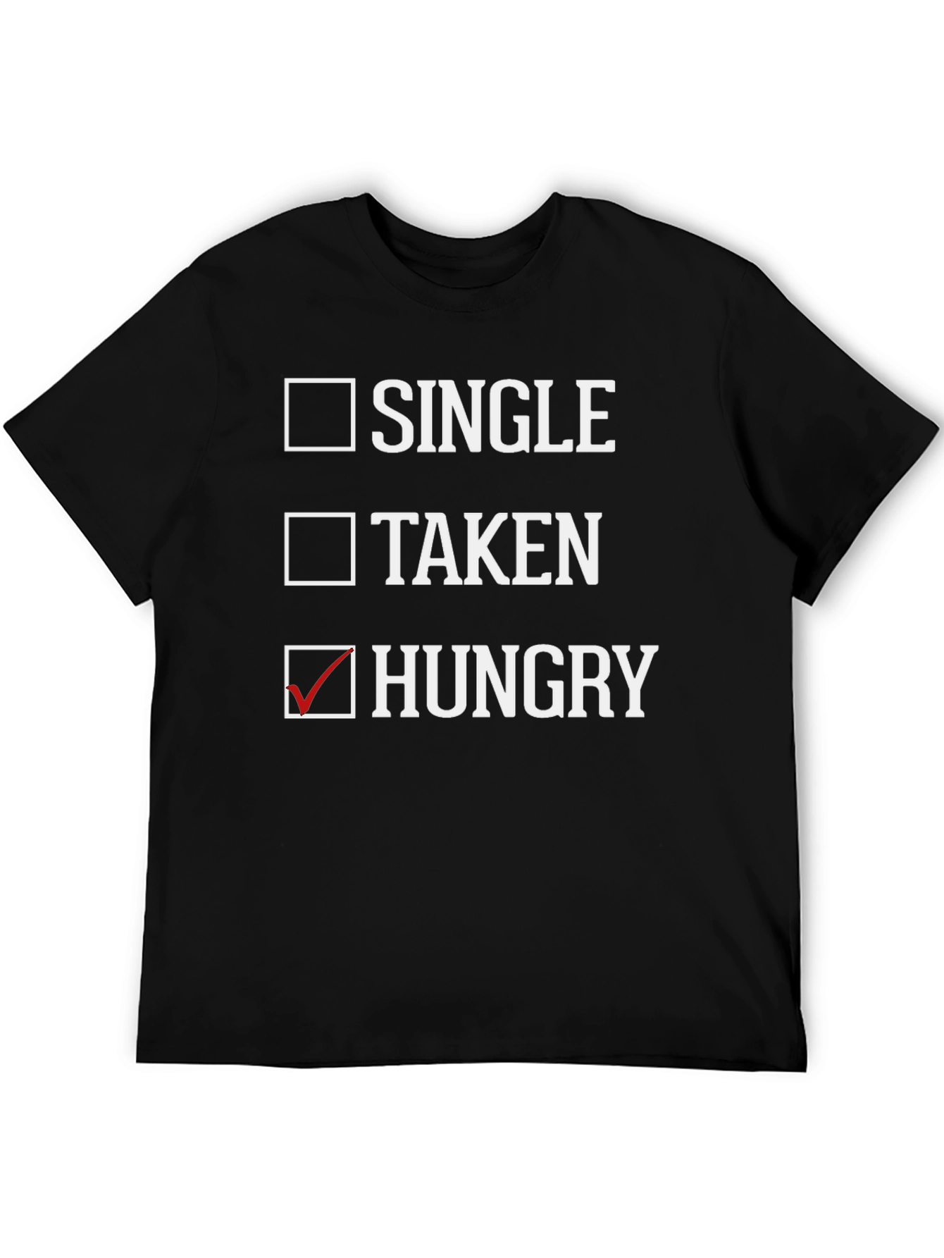 Single Taken Hungry T-Shirt