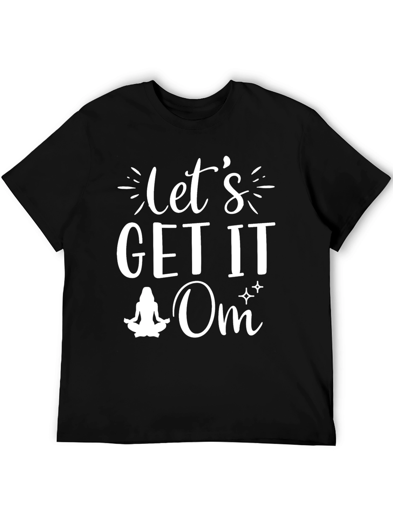 Lets Get It Om T-Shirt
