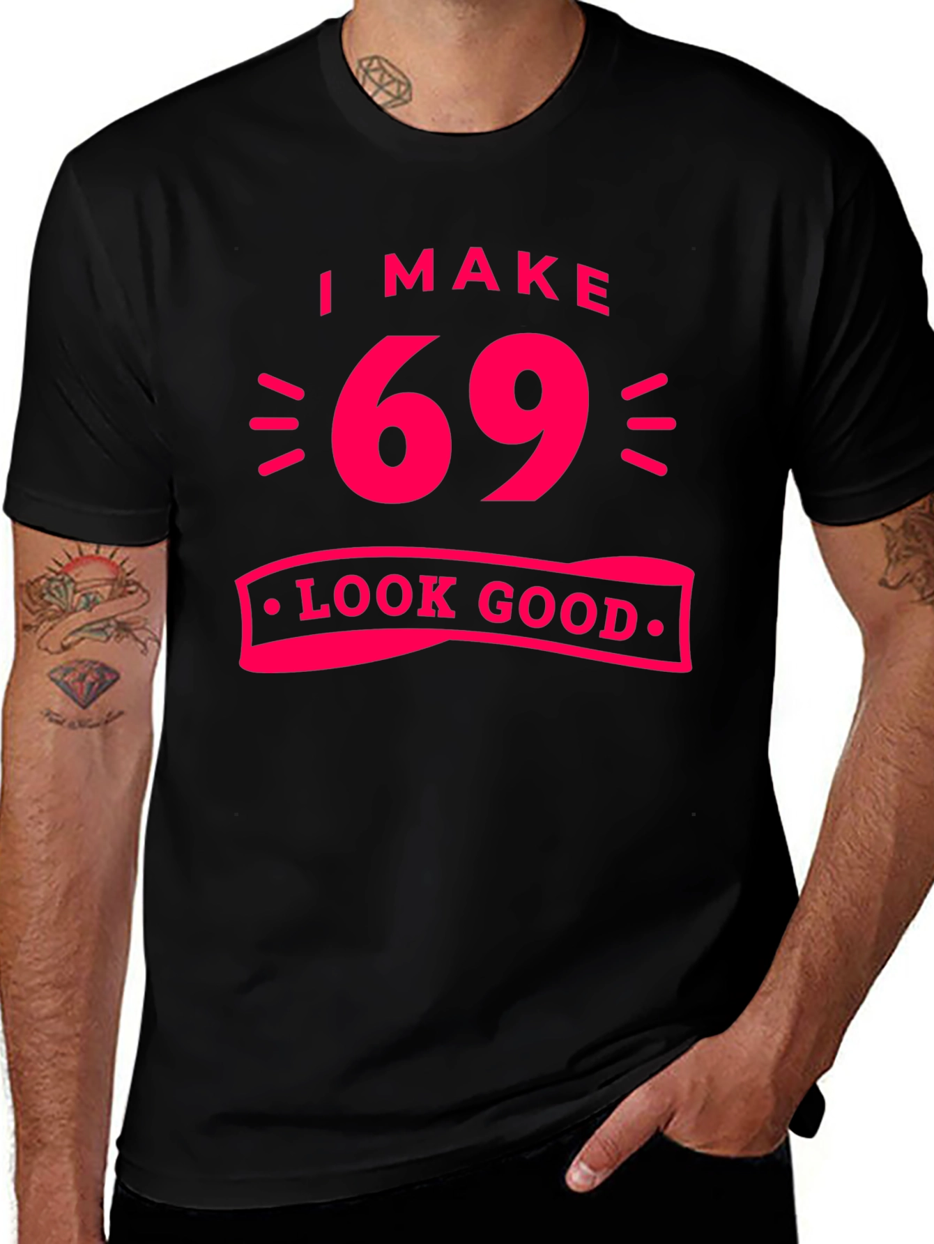 I Make 69 Look Good T-Shirt