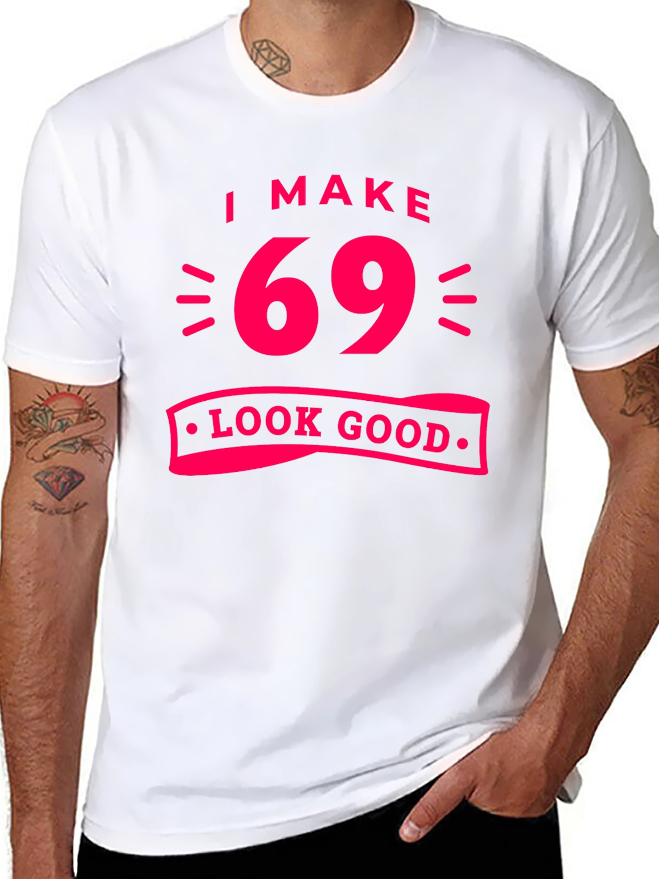 I Make 69 Look Good T-Shirt