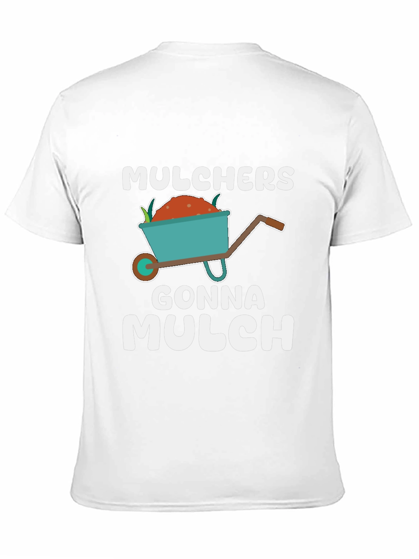 Mulchers Gonna Mulch T-Shirt - Gardening Humor