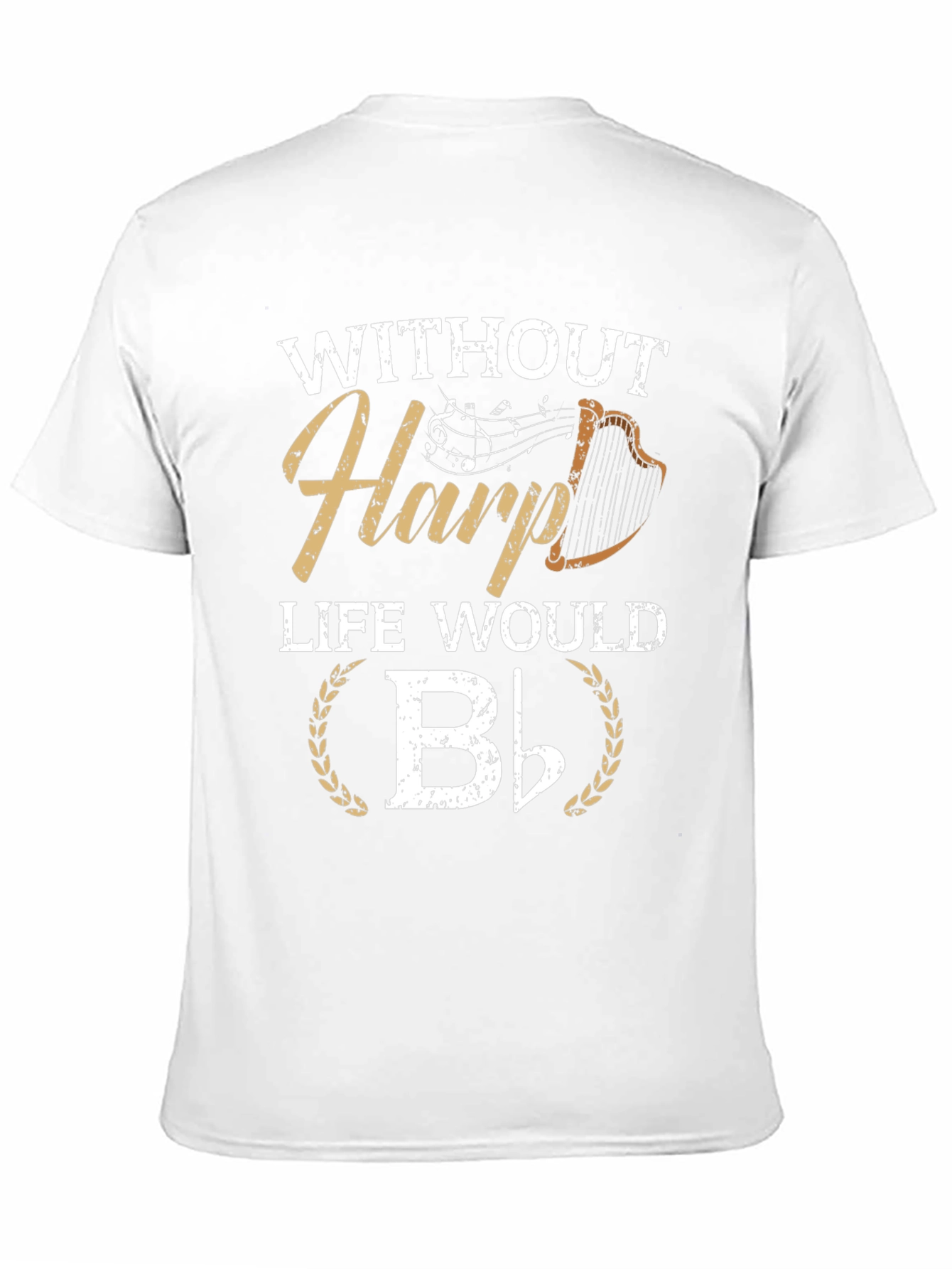 Without Harp Life Would B Flat T-Shirt